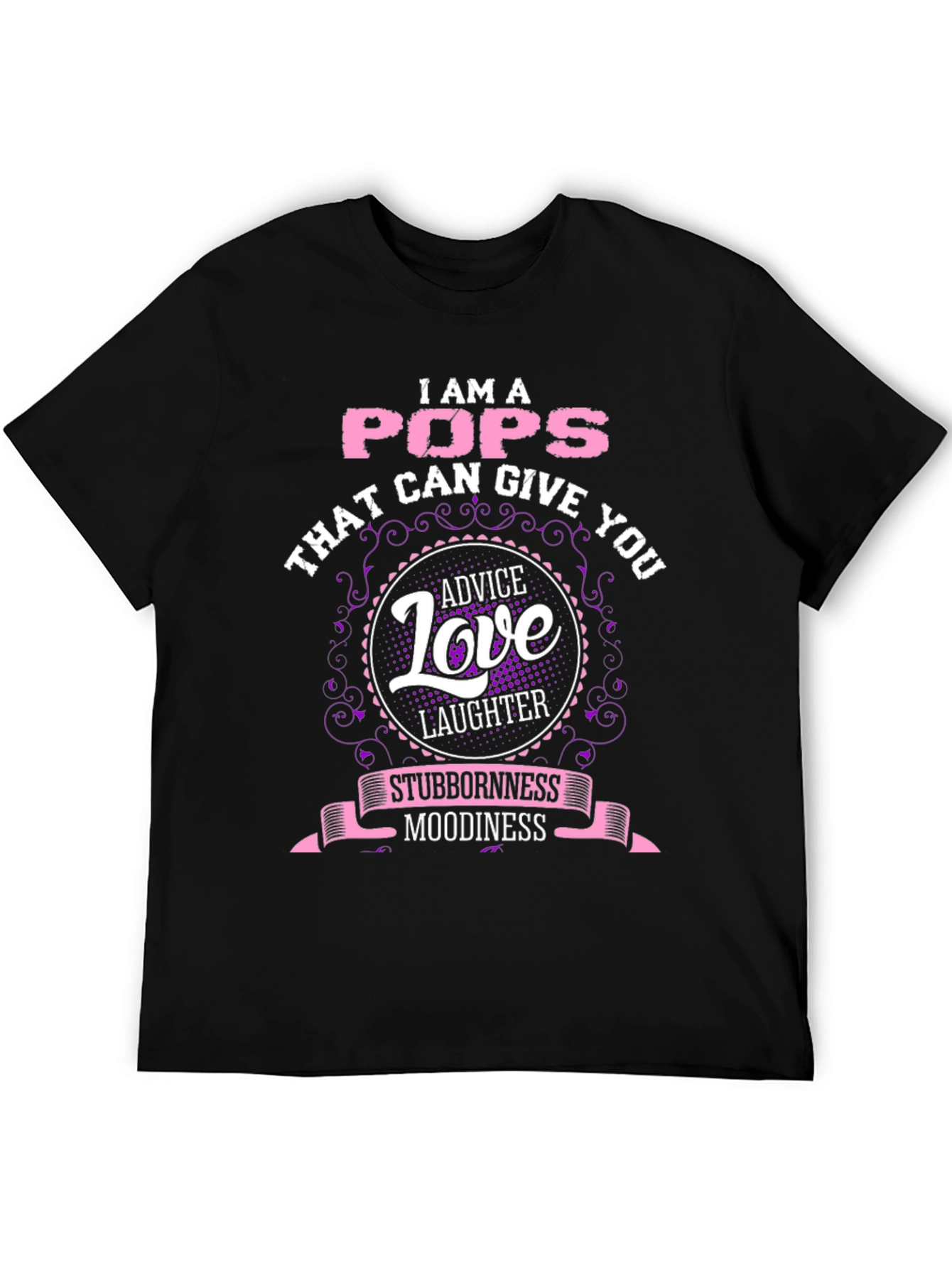 I am a Pops T-Shirt: Advice Love & Laughter