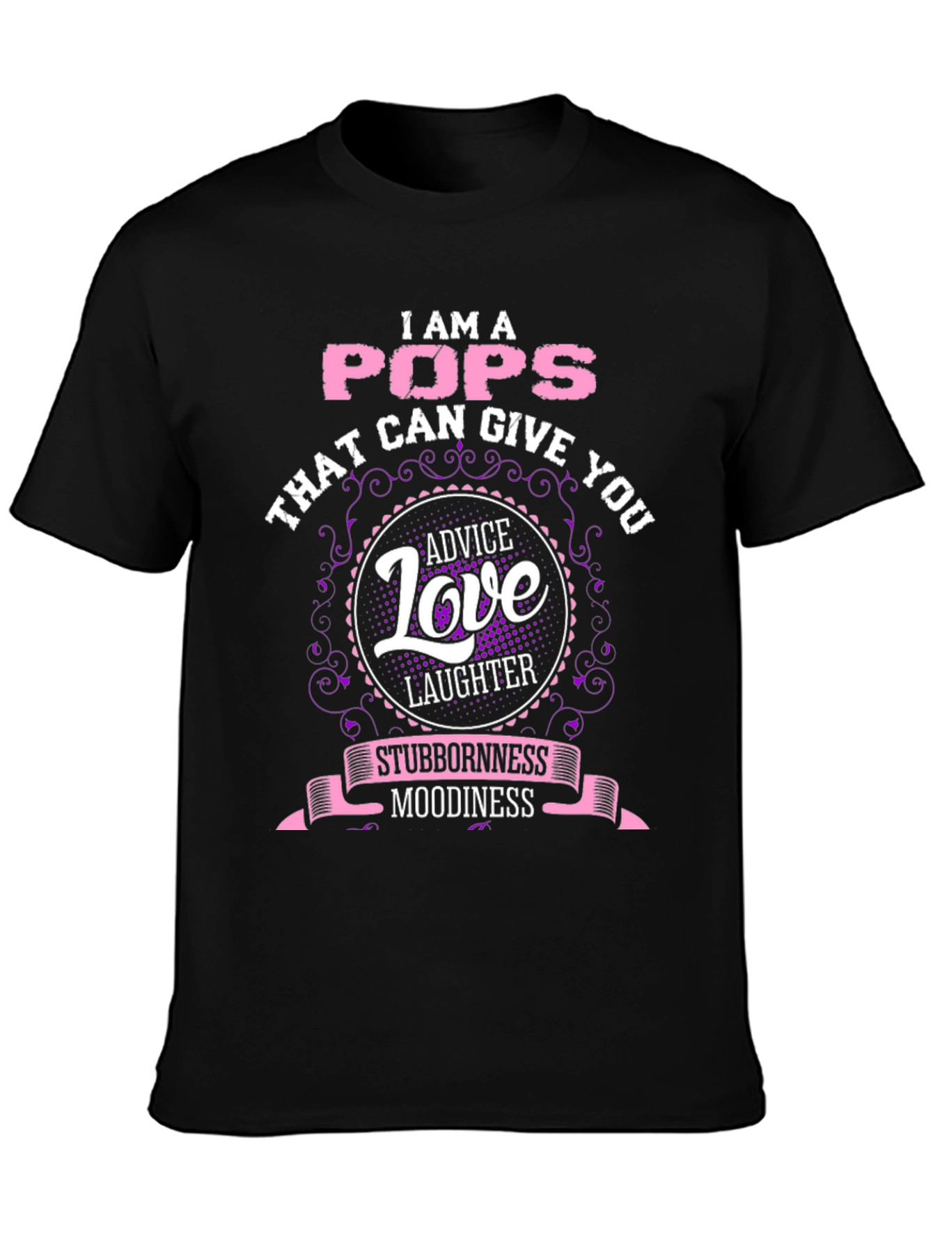 I am a Pops T-Shirt: Advice Love & Laughter