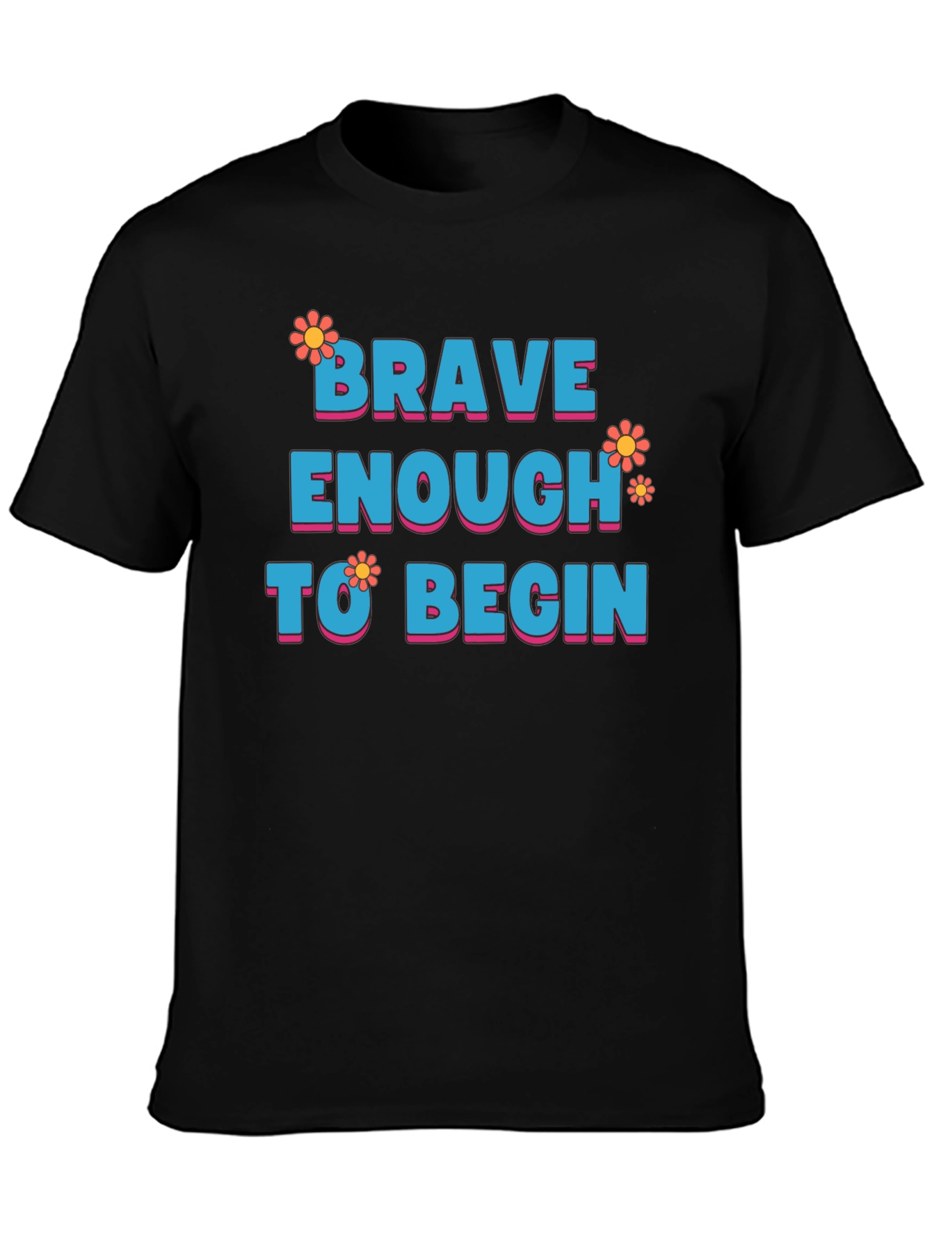 Brave Enough to Begin Graphic Tee