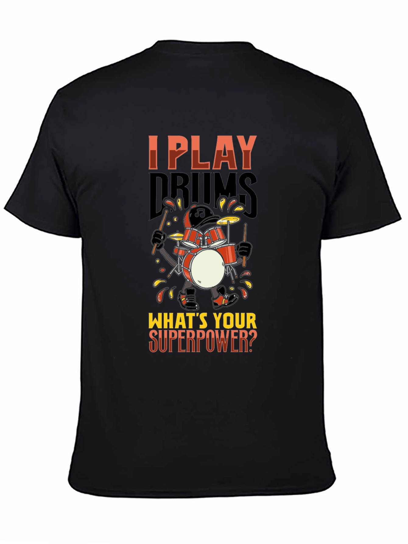 I Play Drums Whats Your Superpower T-Shirt