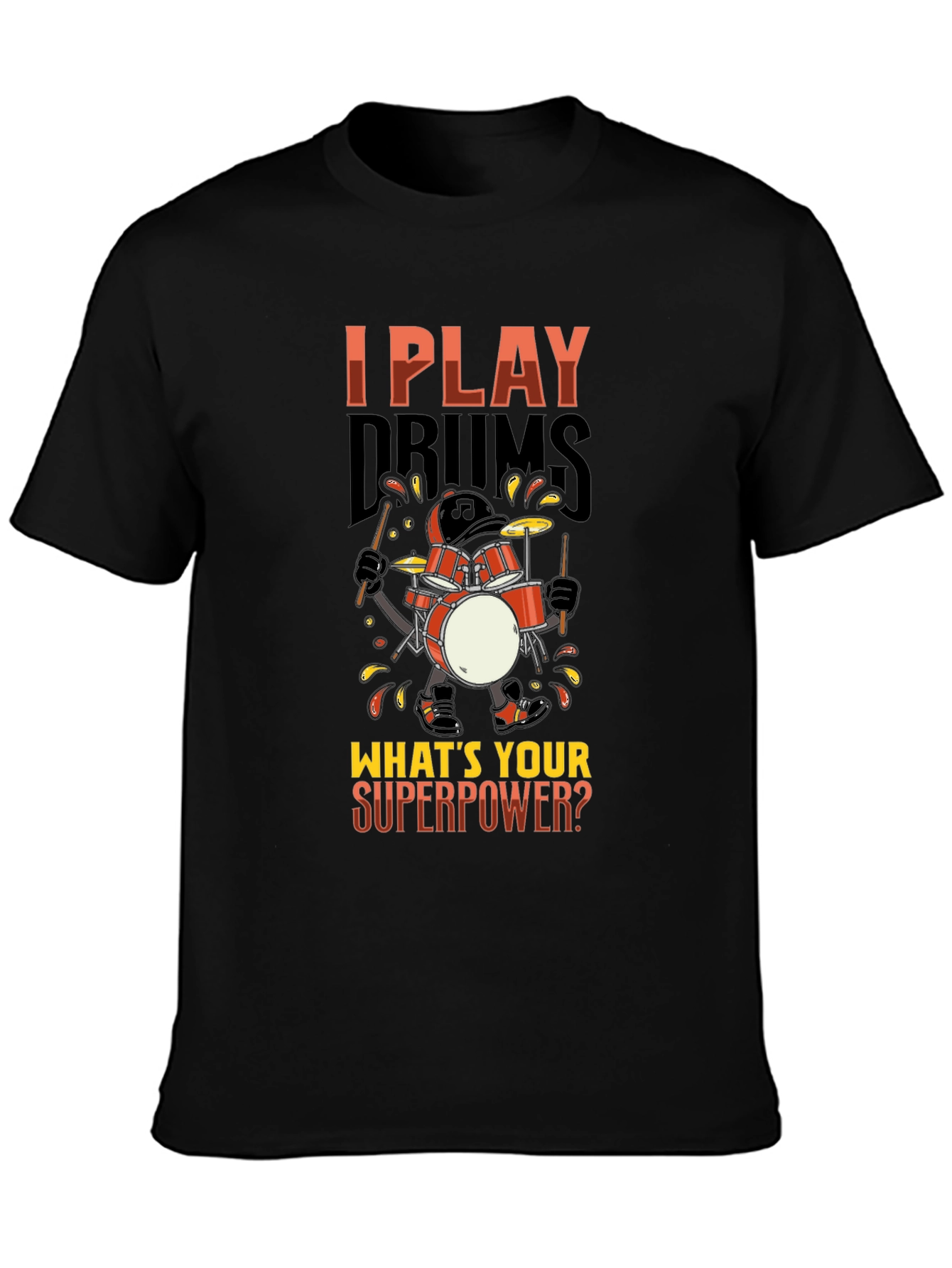 I Play Drums Whats Your Superpower T-Shirt