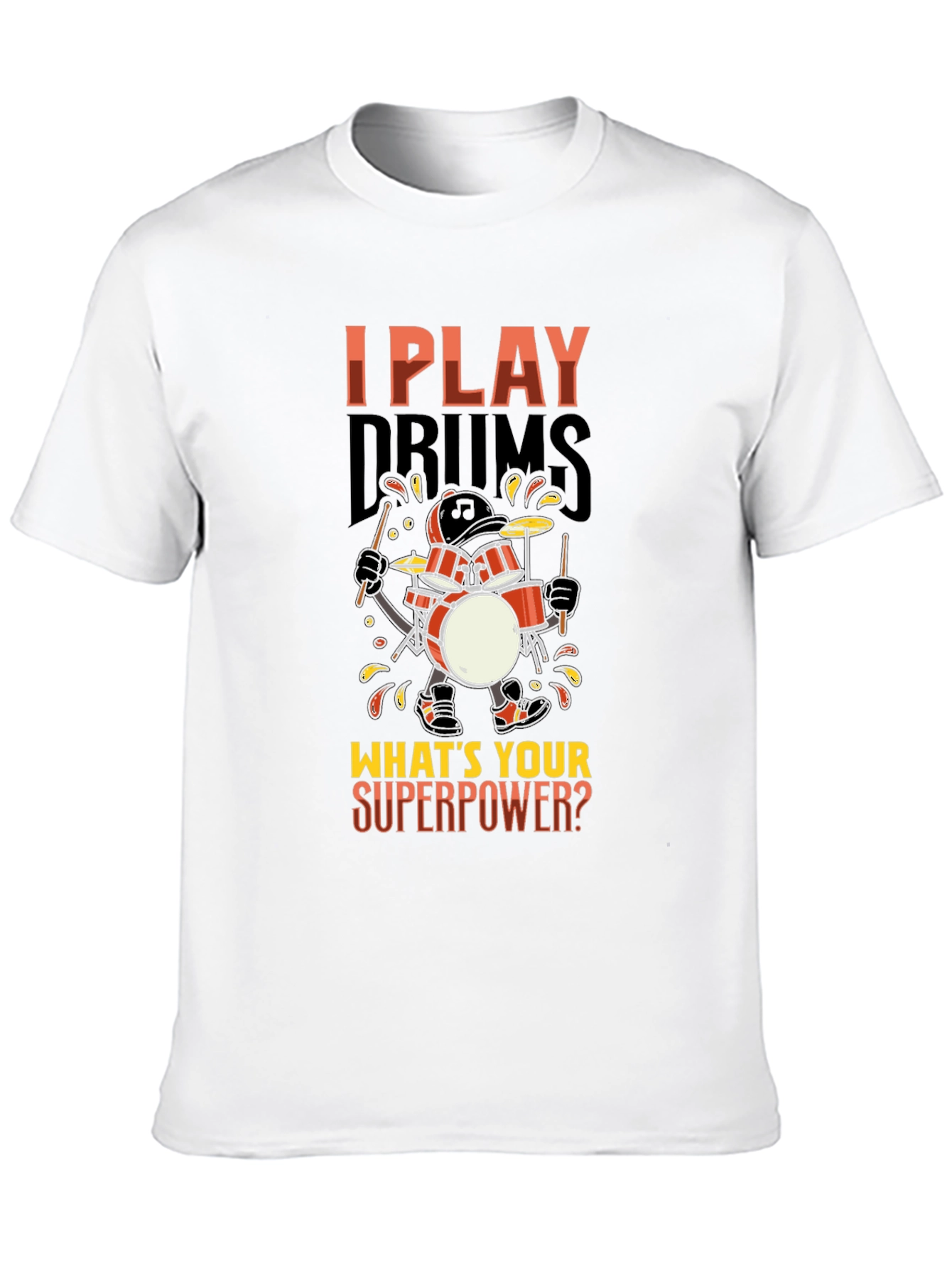 I Play Drums Whats Your Superpower T-Shirt