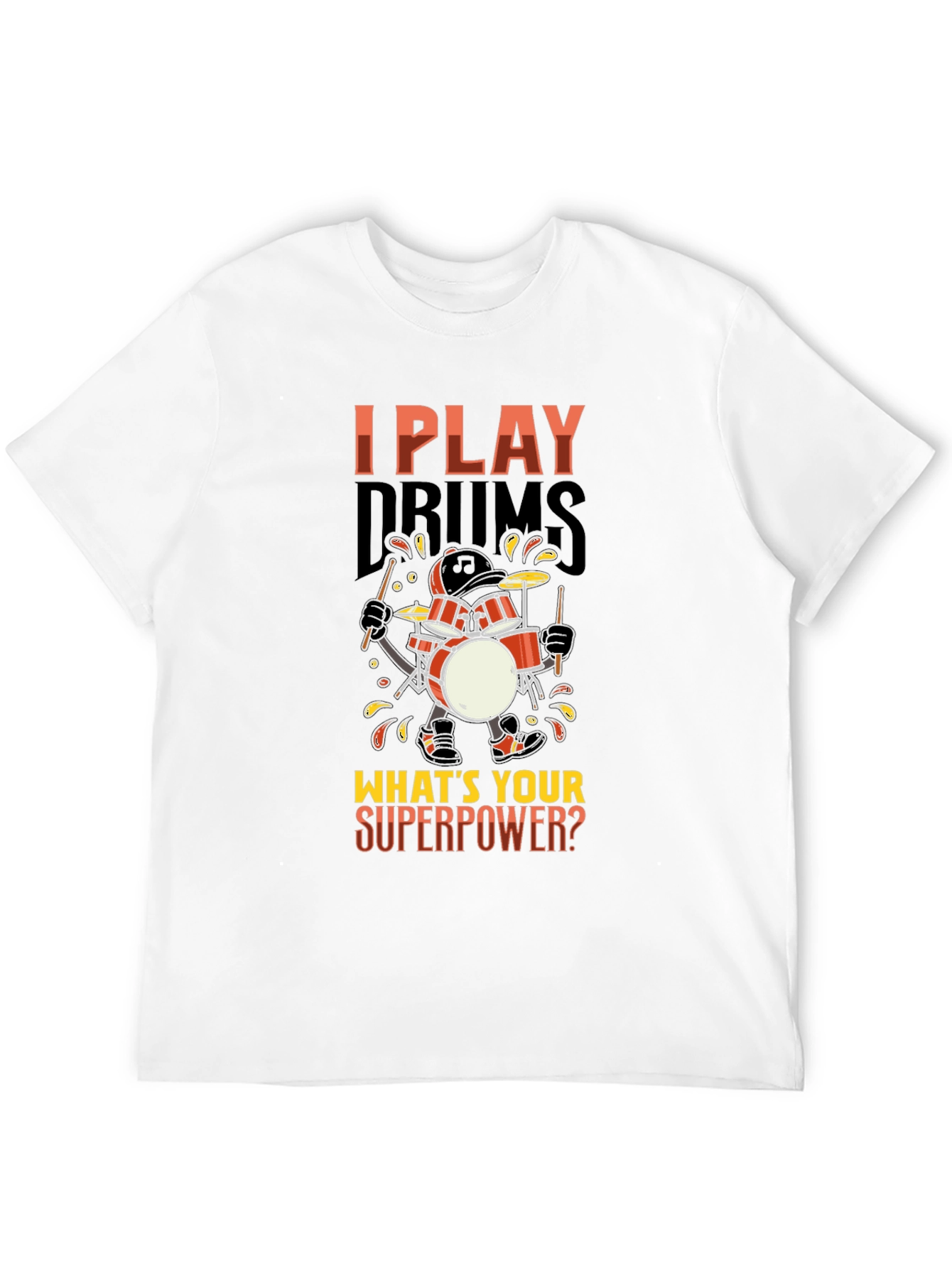 I Play Drums Whats Your Superpower T-Shirt
