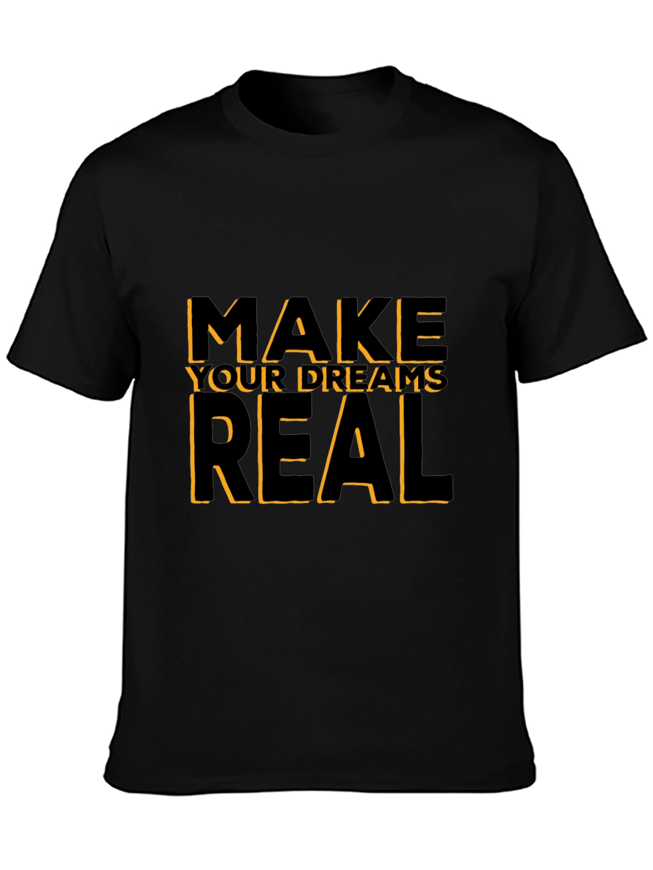 Motivational Black T-Shirt: Make Your Dreams Real