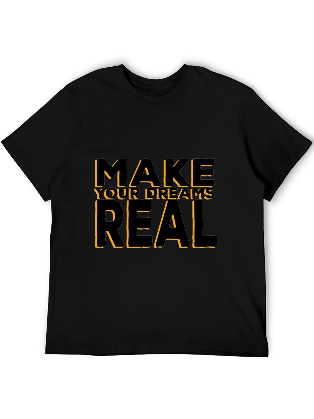 Motivational Black T-Shirt: Make Your Dreams Real