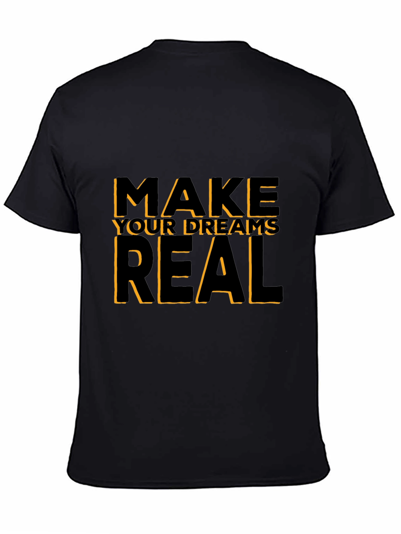Motivational Black T-Shirt: Make Your Dreams Real