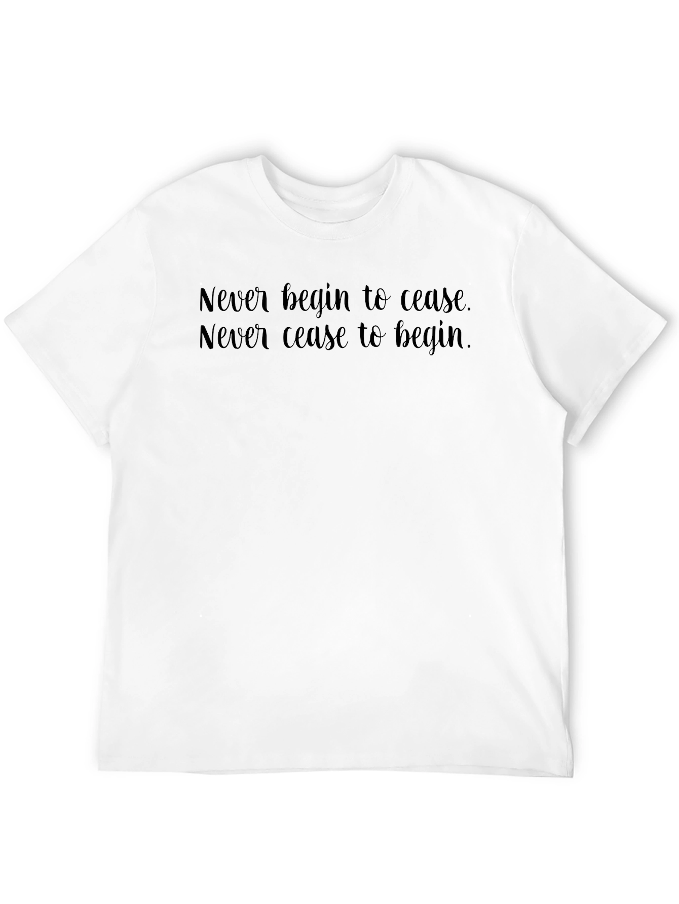 Never Begin to Cease Graphic T-Shirt