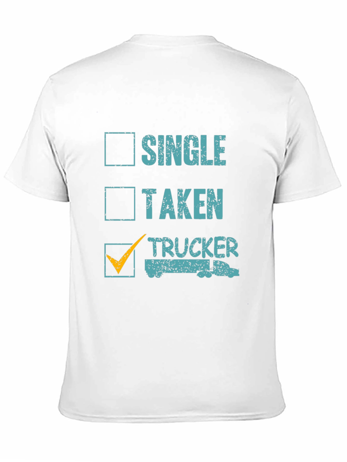 Trucker Life T-Shirt - Single Taken Trucker Tee