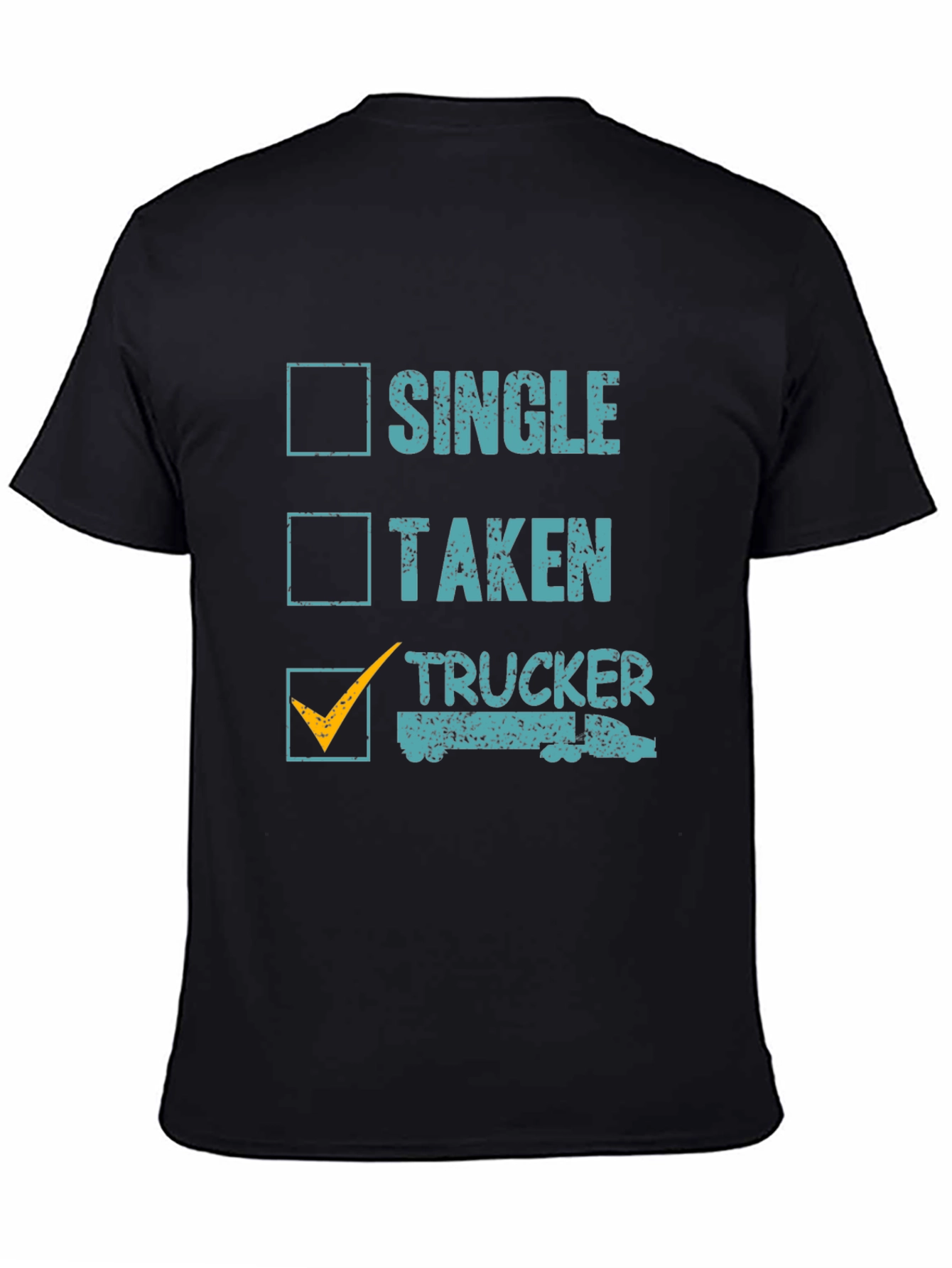 Trucker Life T-Shirt - Single Taken Trucker Tee
