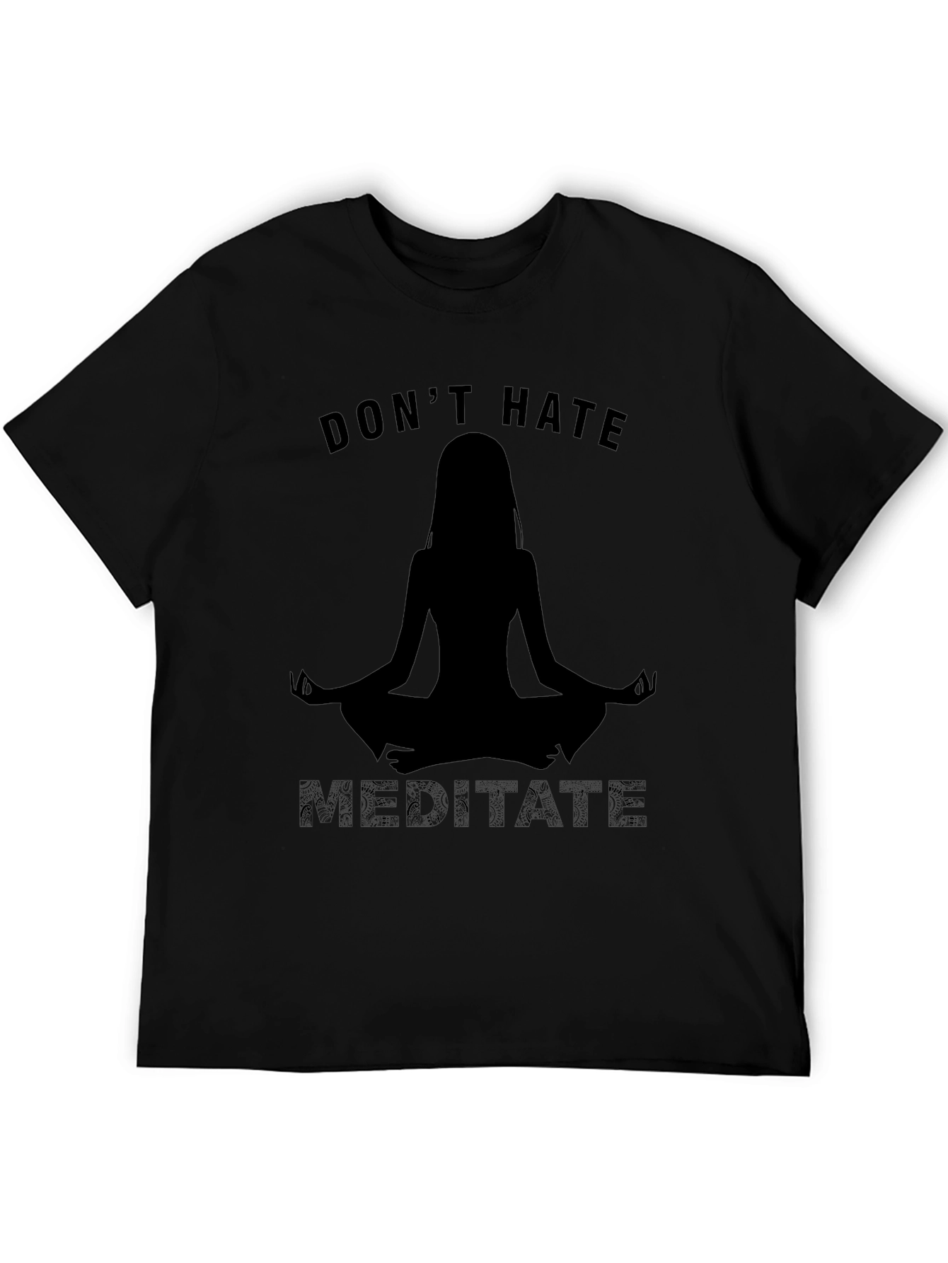 Dont Hate Meditate Black T-Shirt