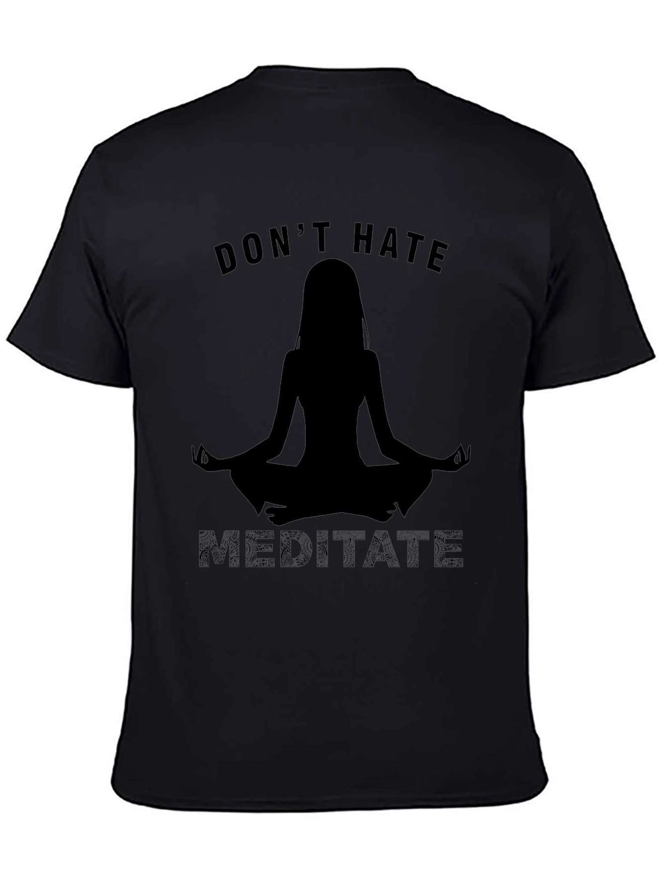 Dont Hate Meditate Black T-Shirt