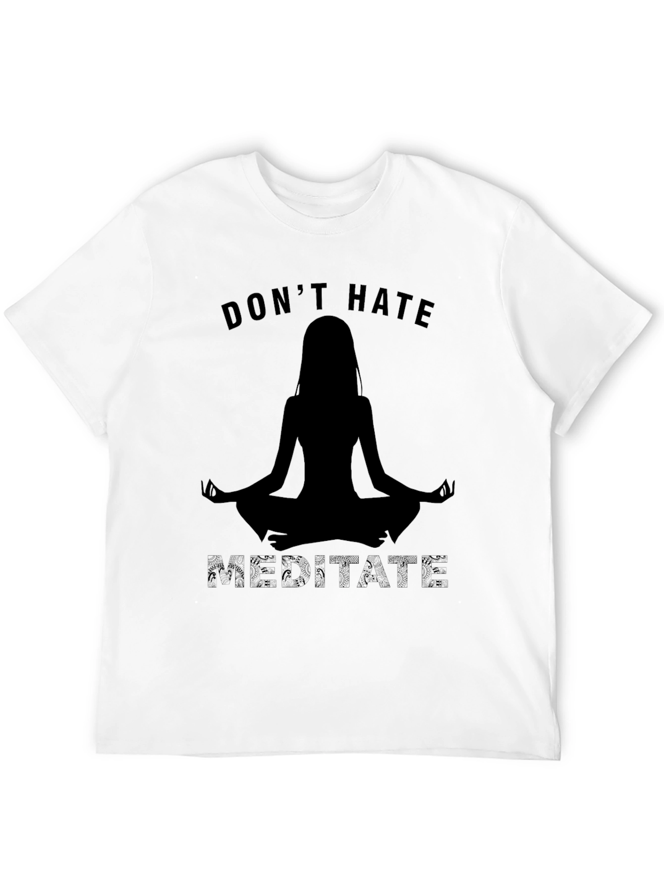 Dont Hate Meditate Black T-Shirt