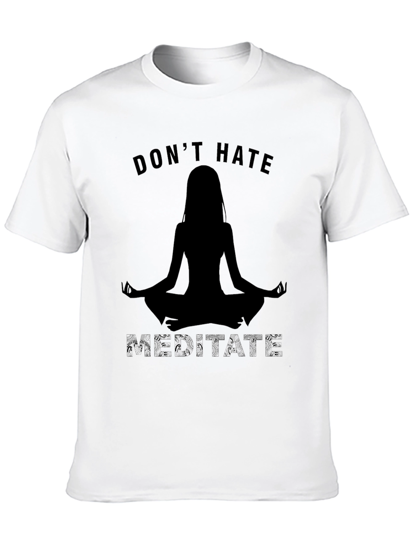 Dont Hate Meditate Black T-Shirt