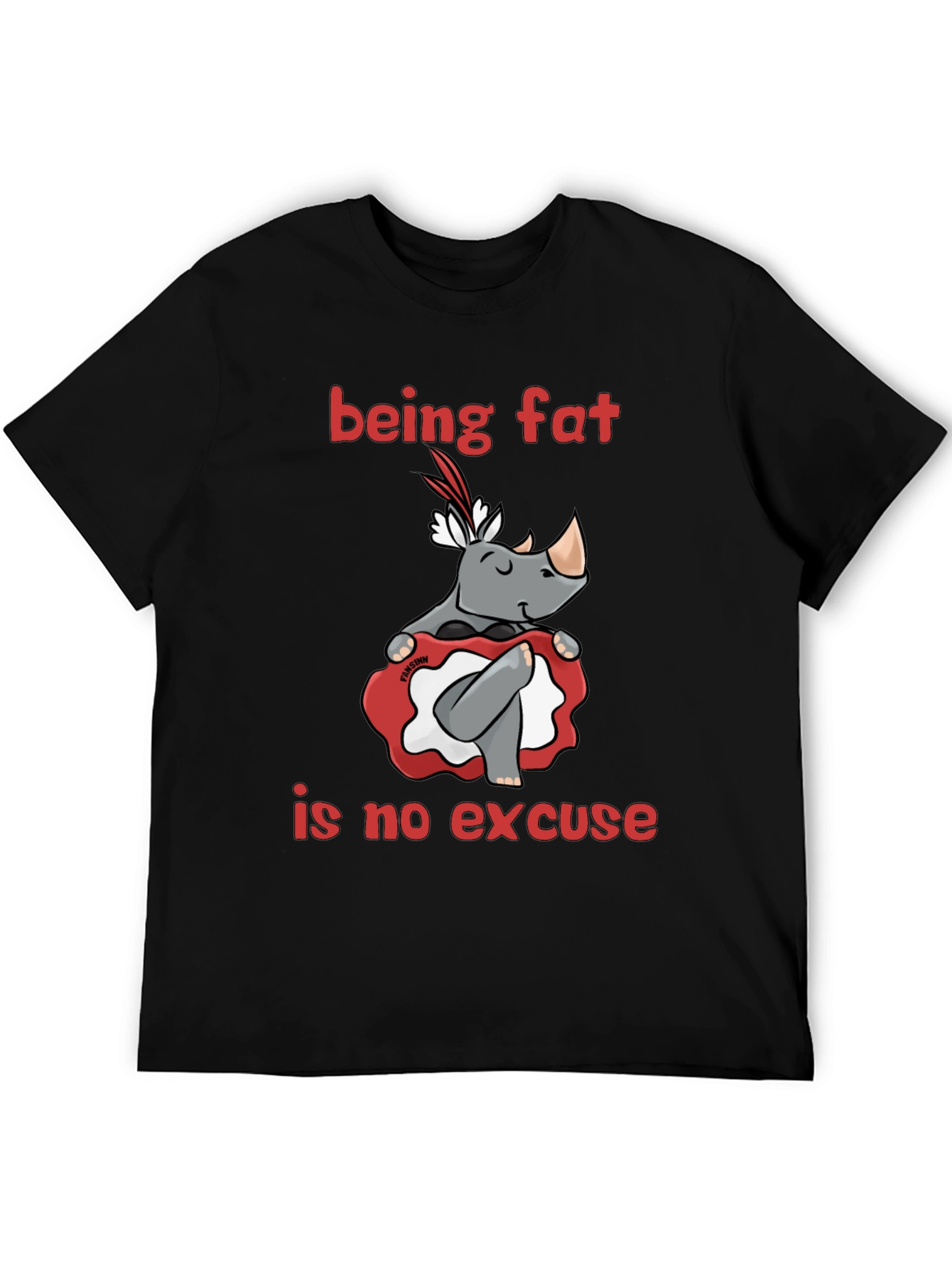 Being Fat is No Excuse T-Shirt