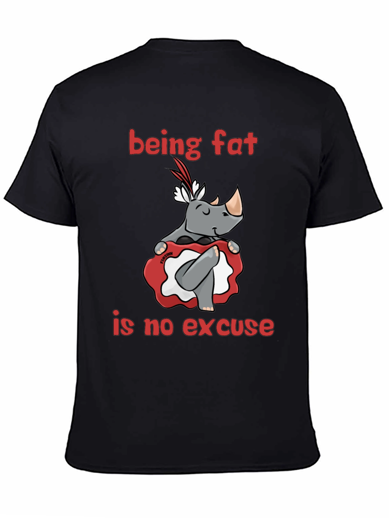Being Fat is No Excuse T-Shirt