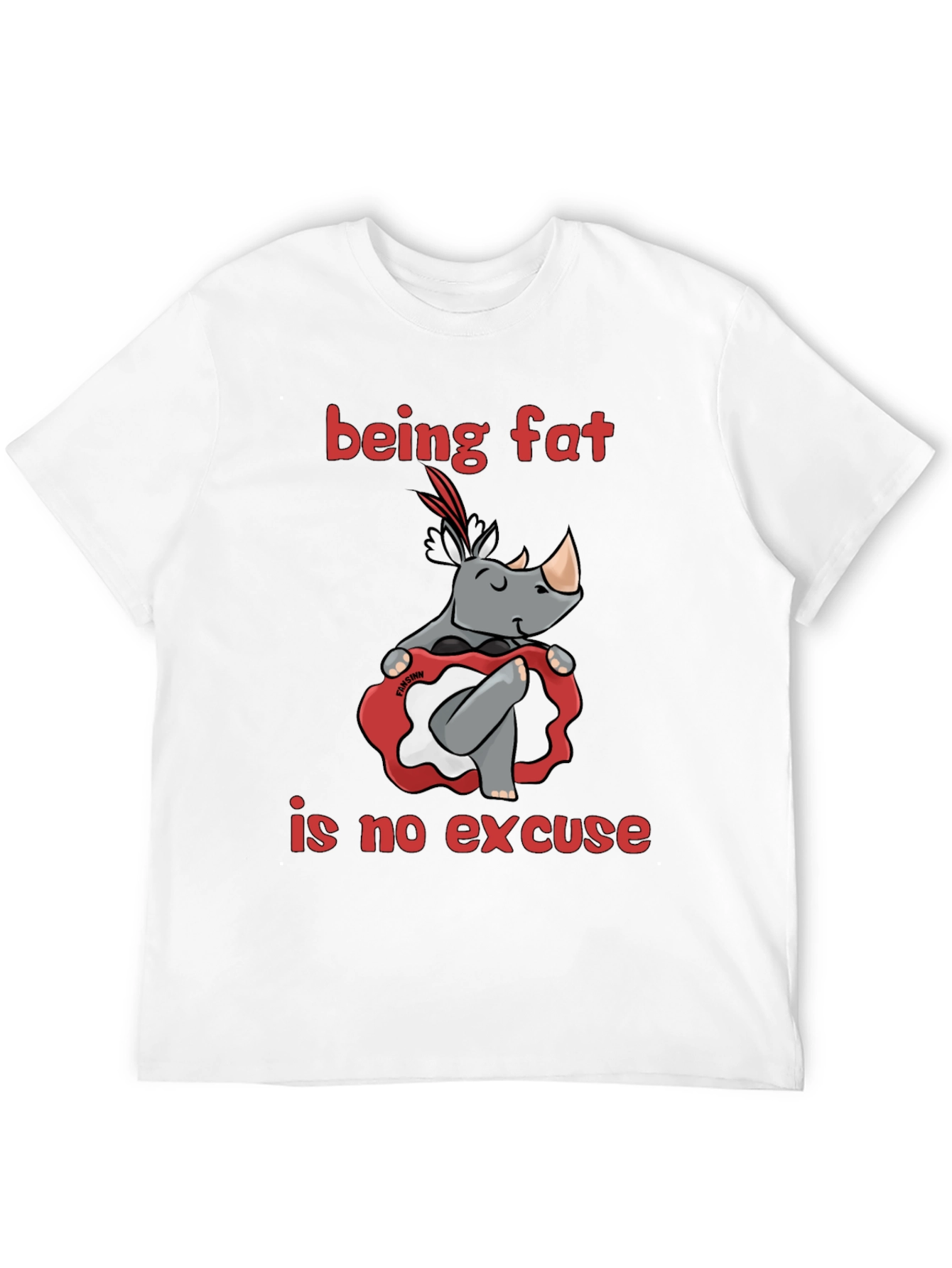Being Fat is No Excuse T-Shirt