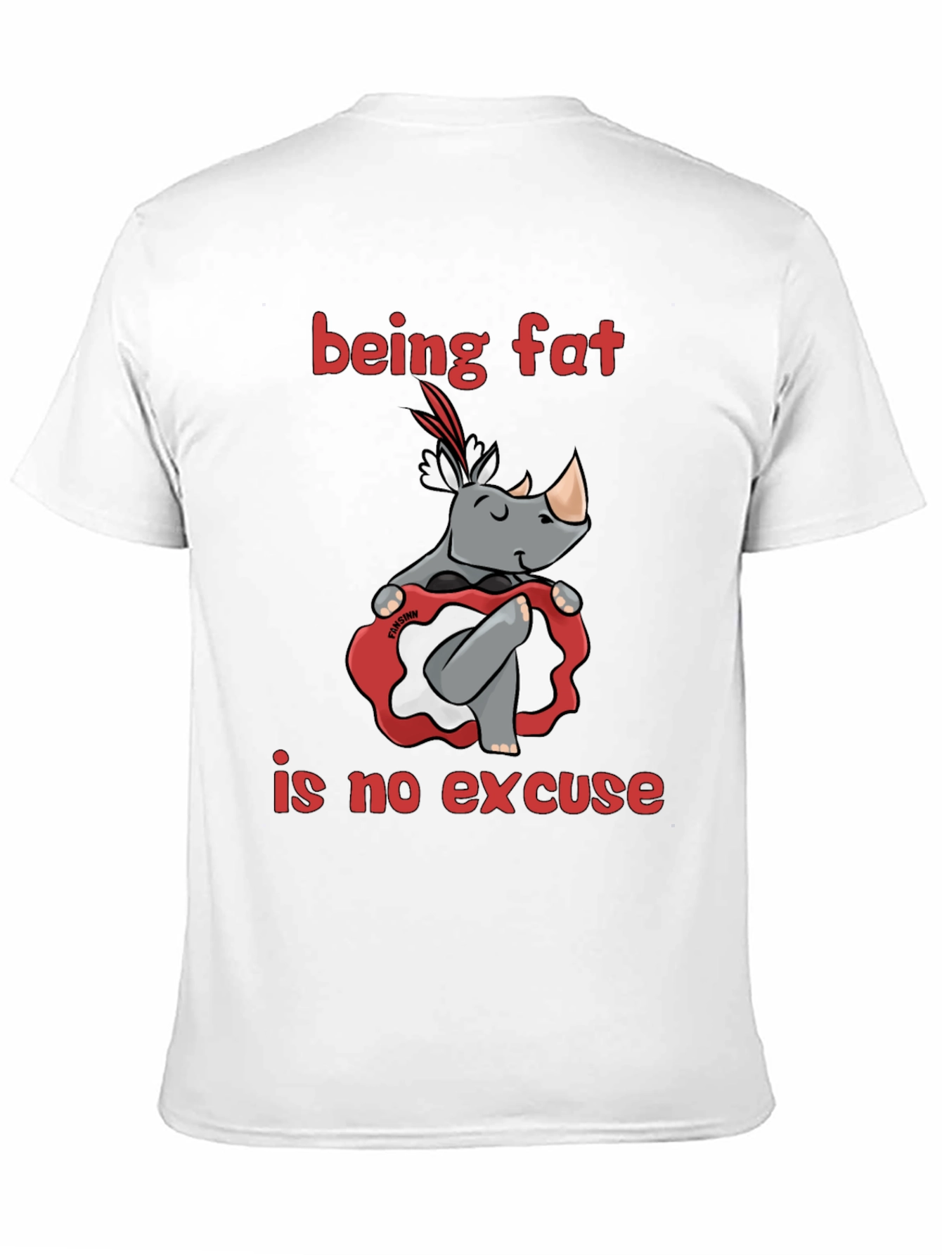 Being Fat is No Excuse T-Shirt