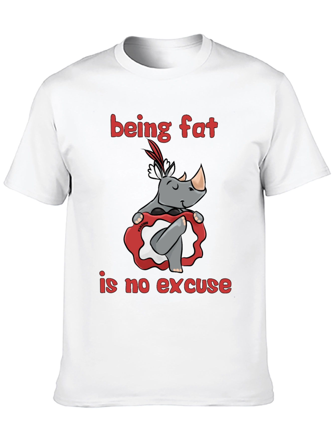 Being Fat is No Excuse T-Shirt