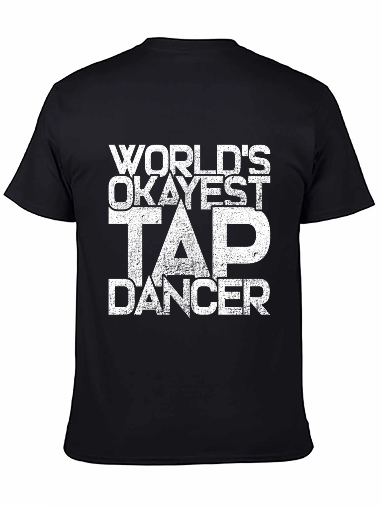 Worlds Okayest Tap Dancer Black T-Shirt