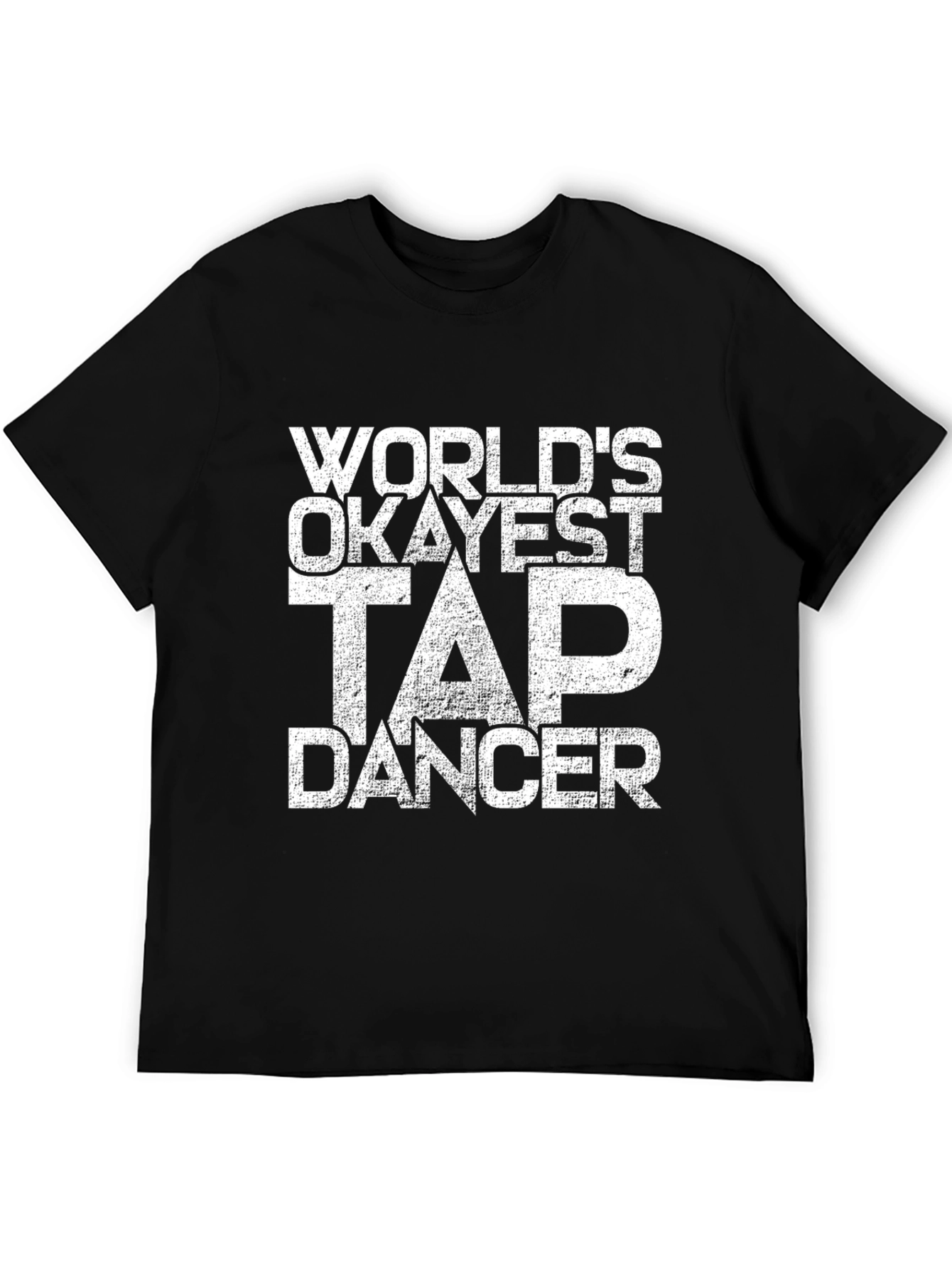 Worlds Okayest Tap Dancer Black T-Shirt