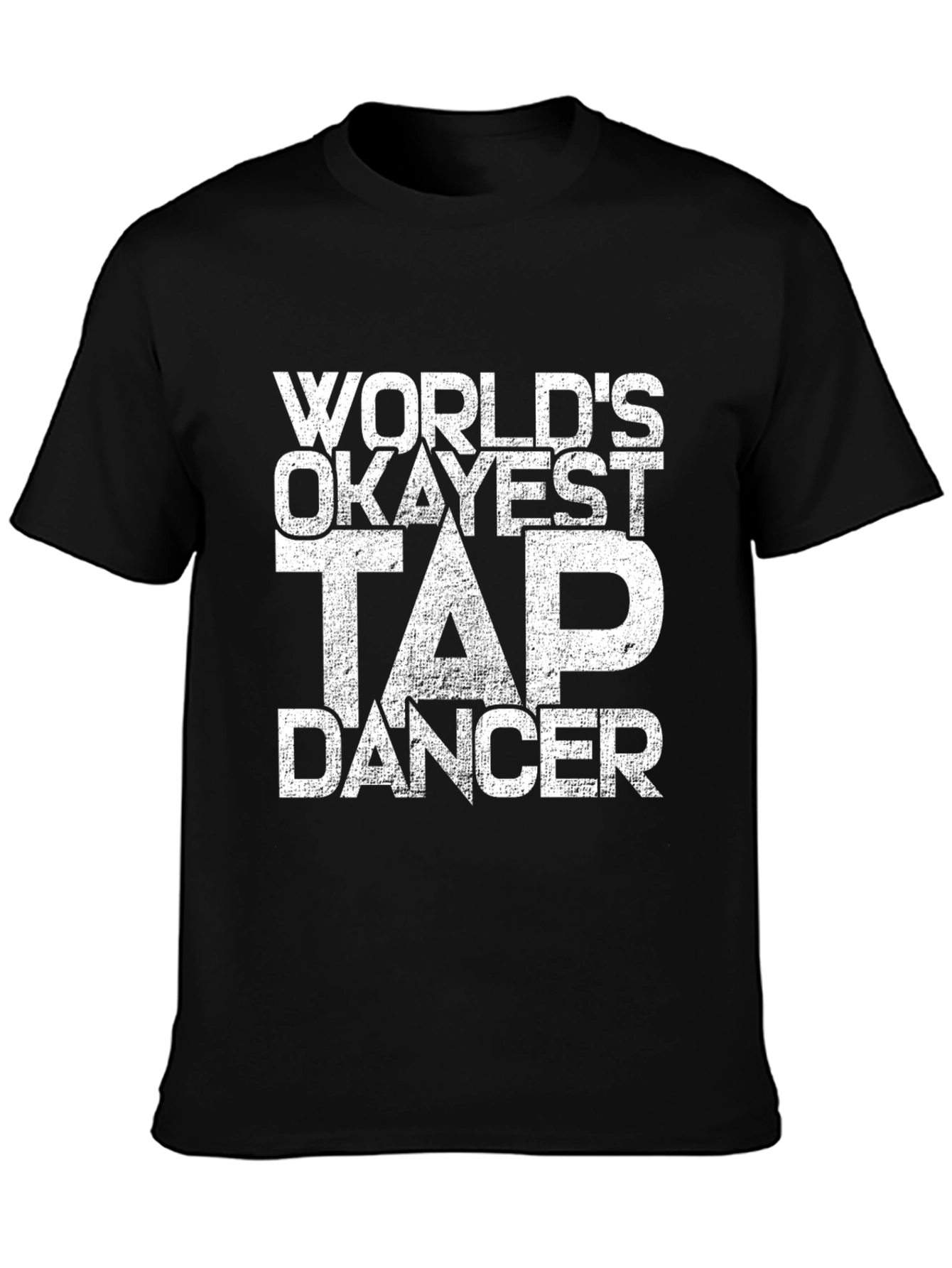 Worlds Okayest Tap Dancer Black T-Shirt