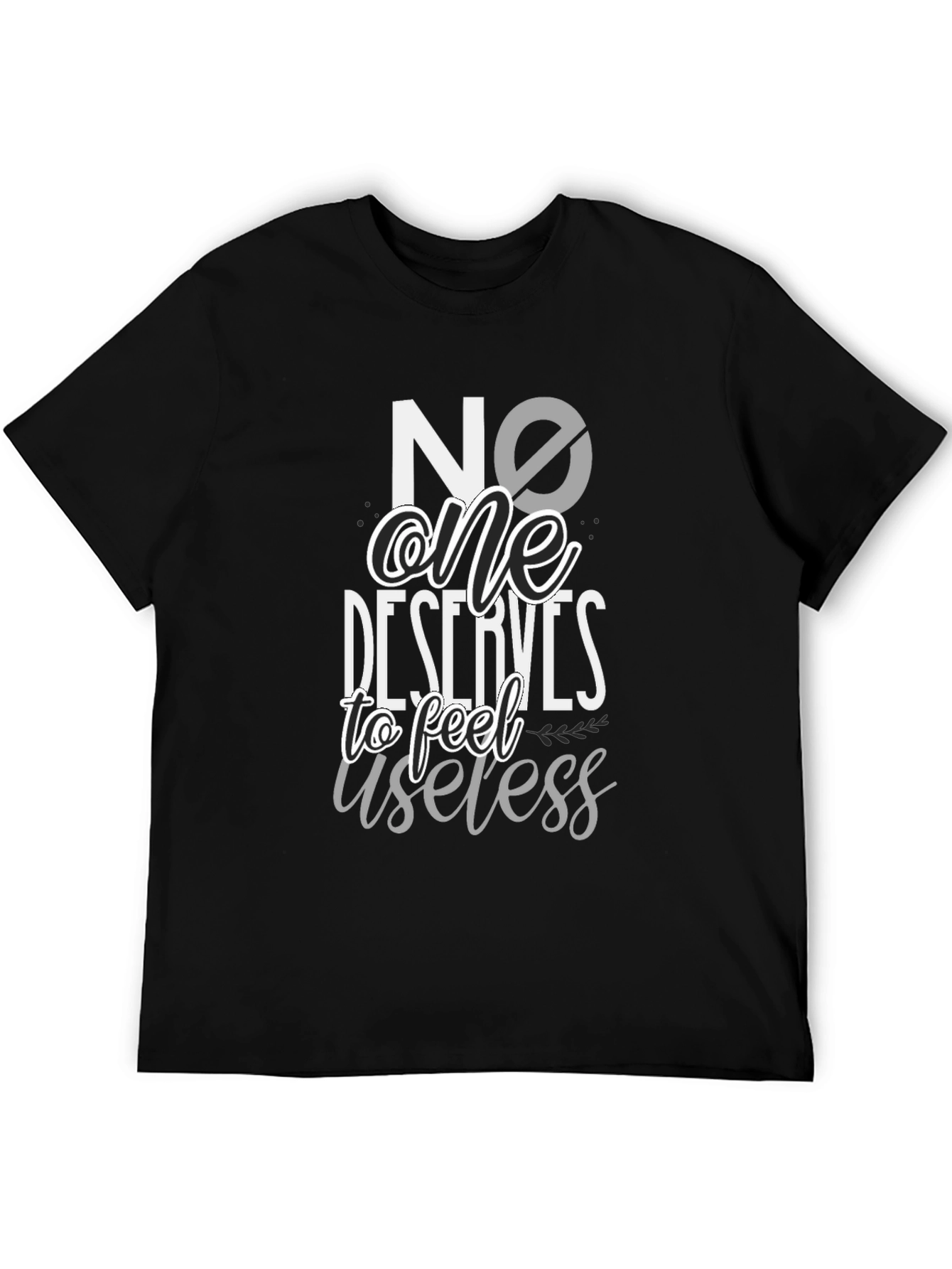 No One Deserves to Feel Useless Black T-Shirt