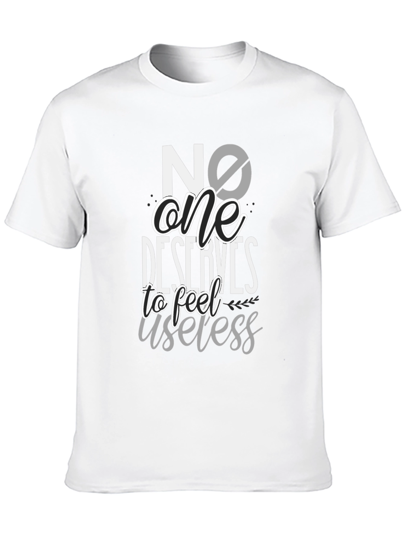 No One Deserves to Feel Useless Black T-Shirt