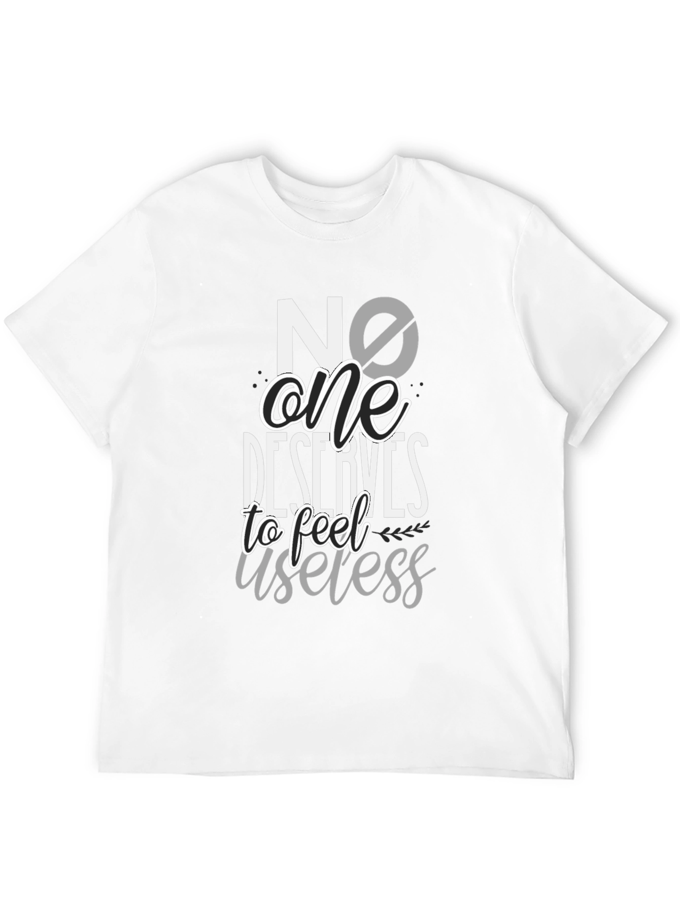 No One Deserves to Feel Useless Black T-Shirt