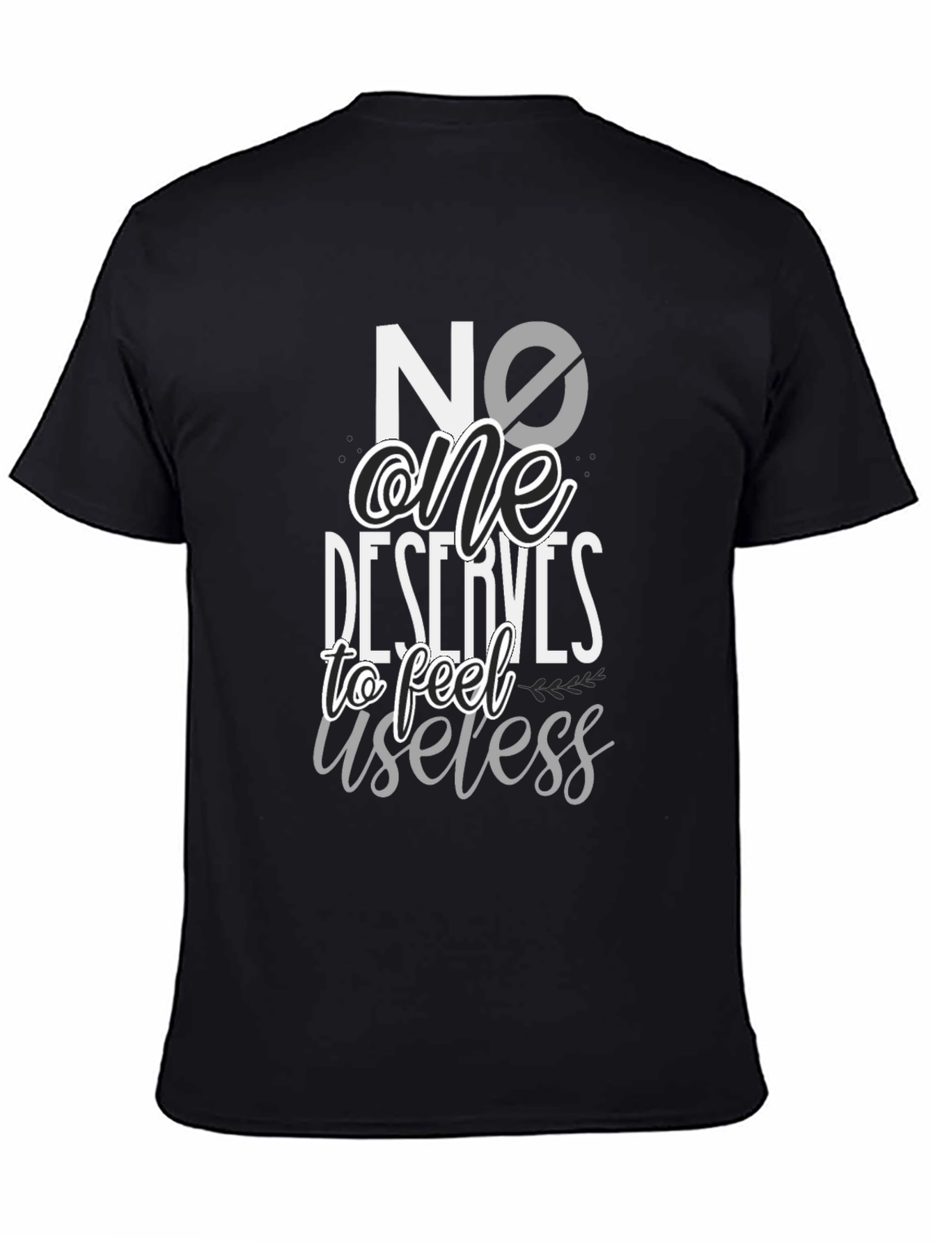 No One Deserves to Feel Useless Black T-Shirt