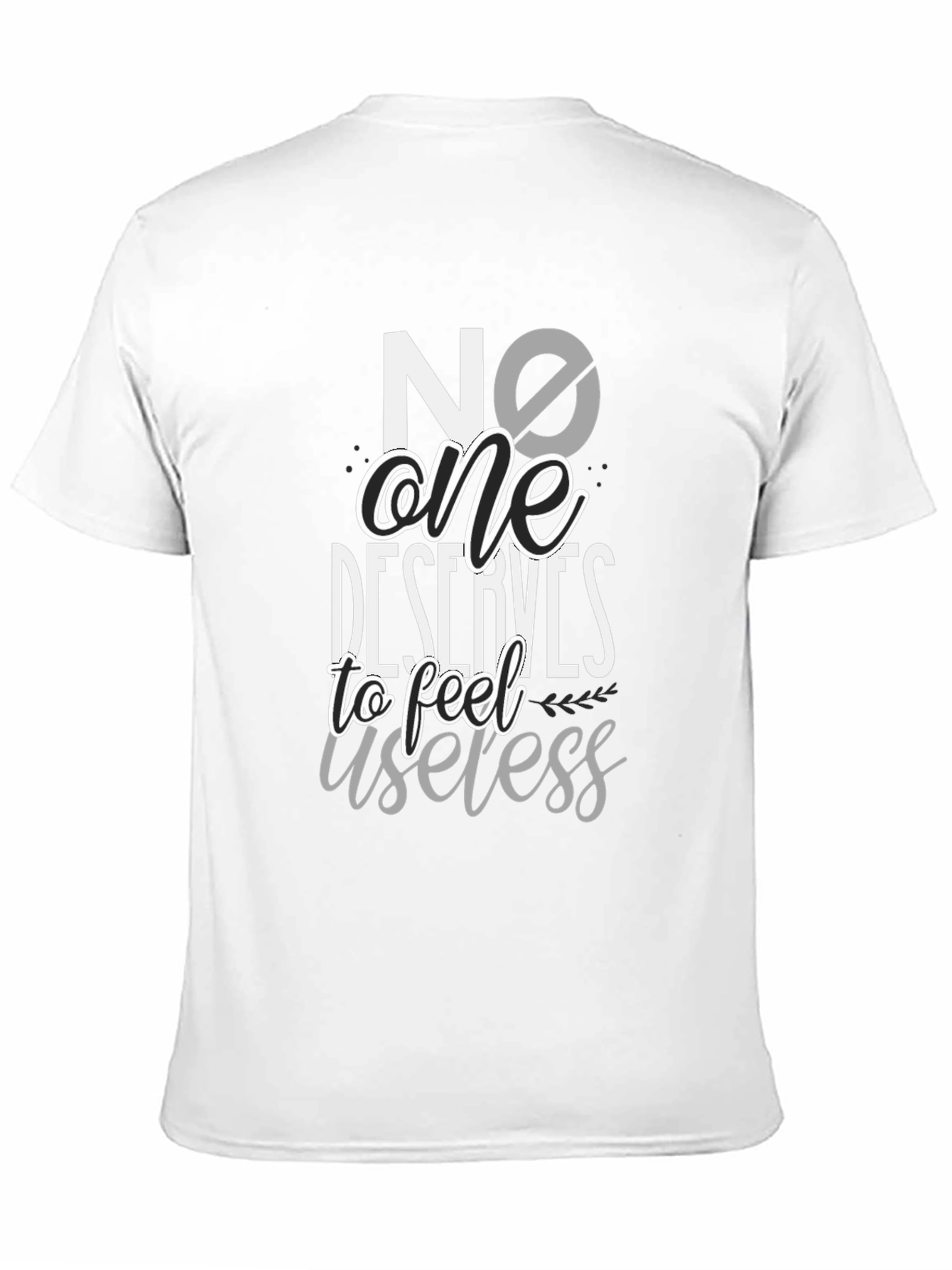 No One Deserves to Feel Useless Black T-Shirt