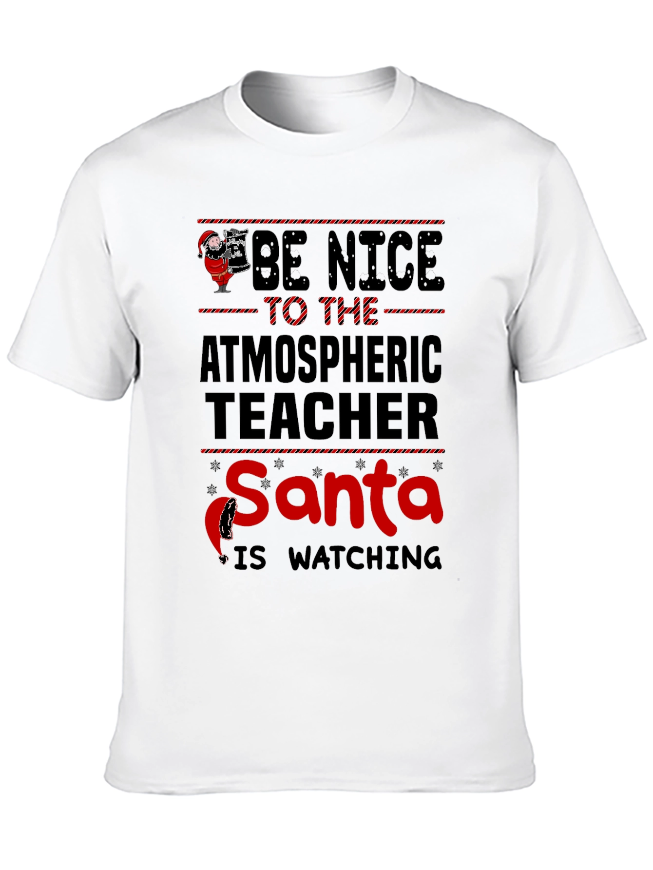 Be Nice To The Atmospheric Teacher Santa T-Shirt