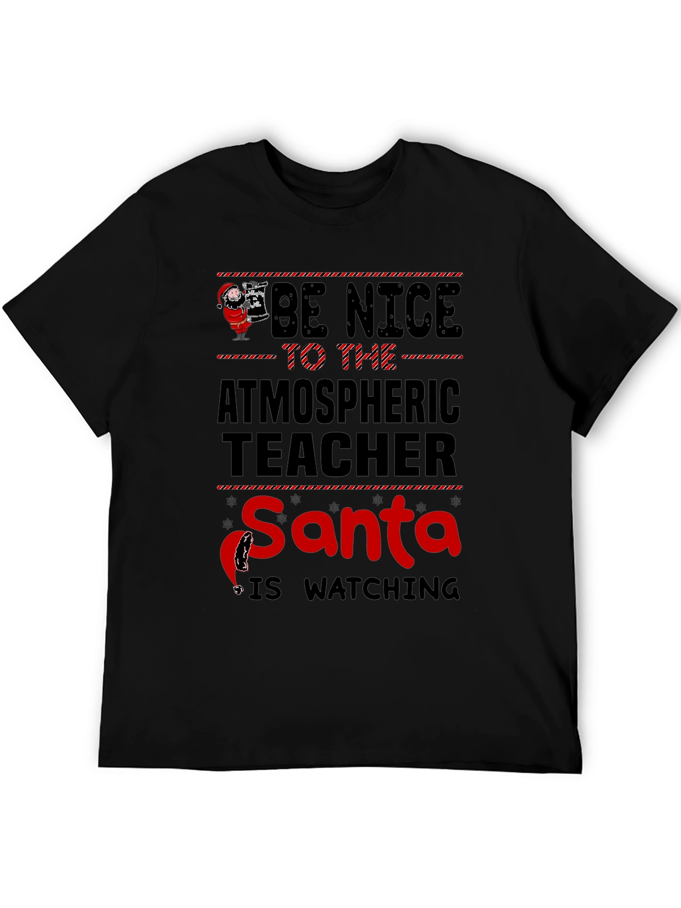 Be Nice To The Atmospheric Teacher Santa T-Shirt