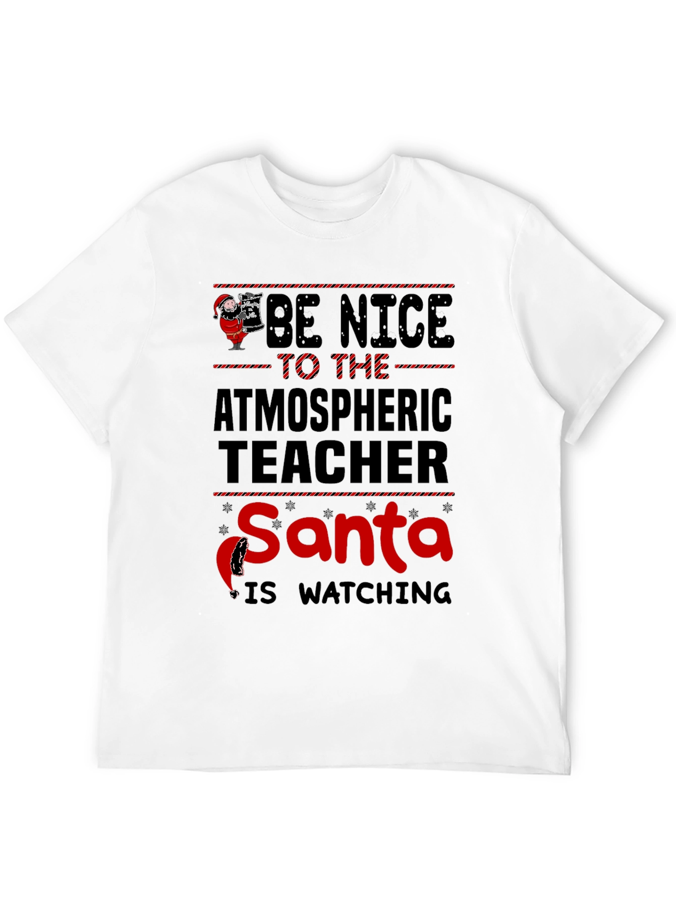 Be Nice To The Atmospheric Teacher Santa T-Shirt