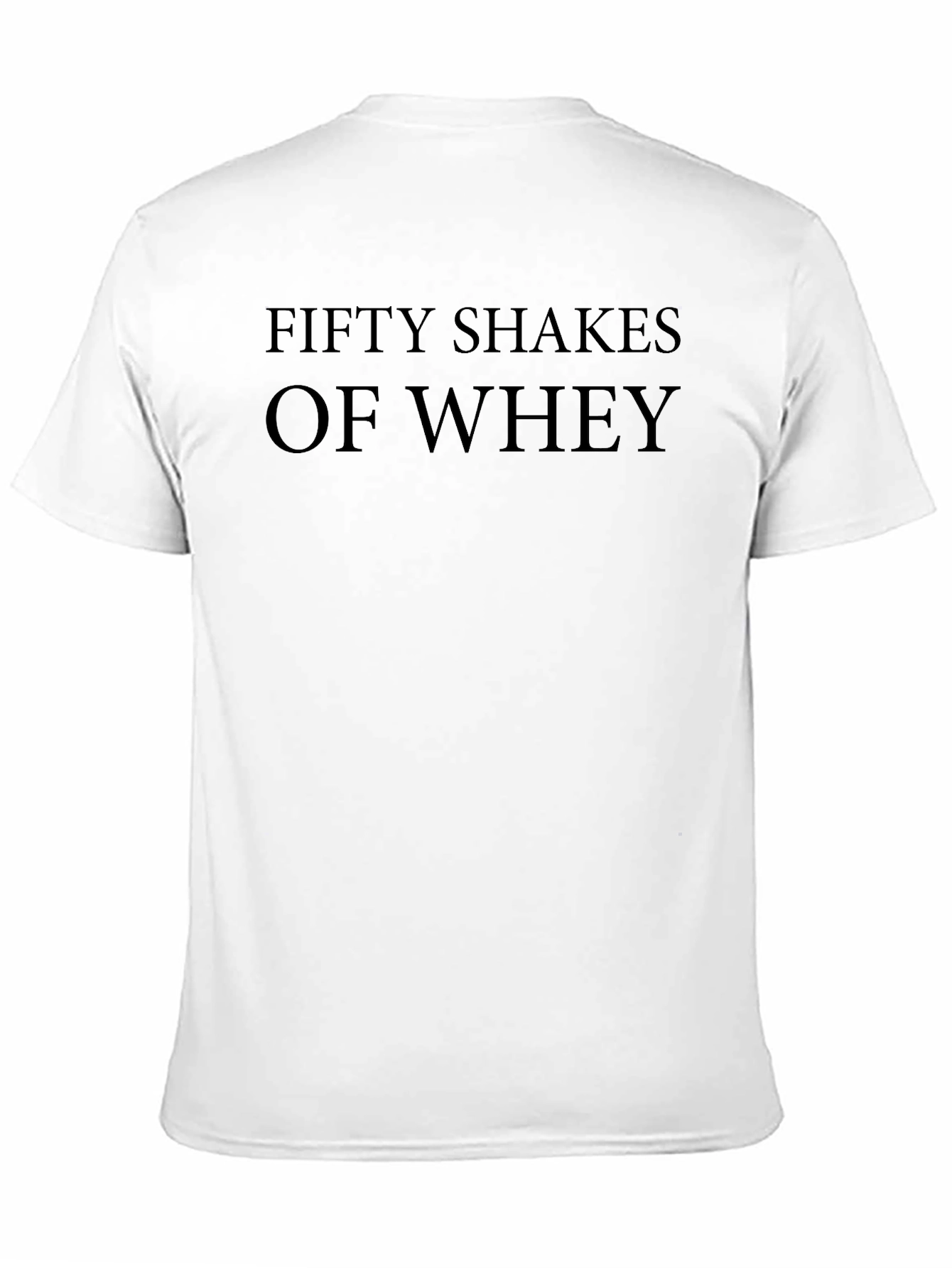 Fifty Shakes of Whey T-Shirt - Funny Gym Tee