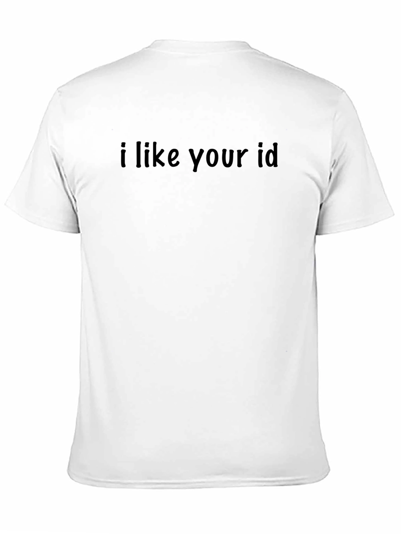 I Like Your ID T-Shirt - Soft Cotton Tee