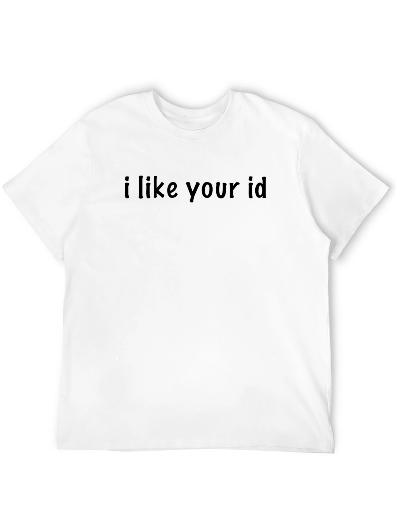 I Like Your ID T-Shirt - Soft Cotton Tee