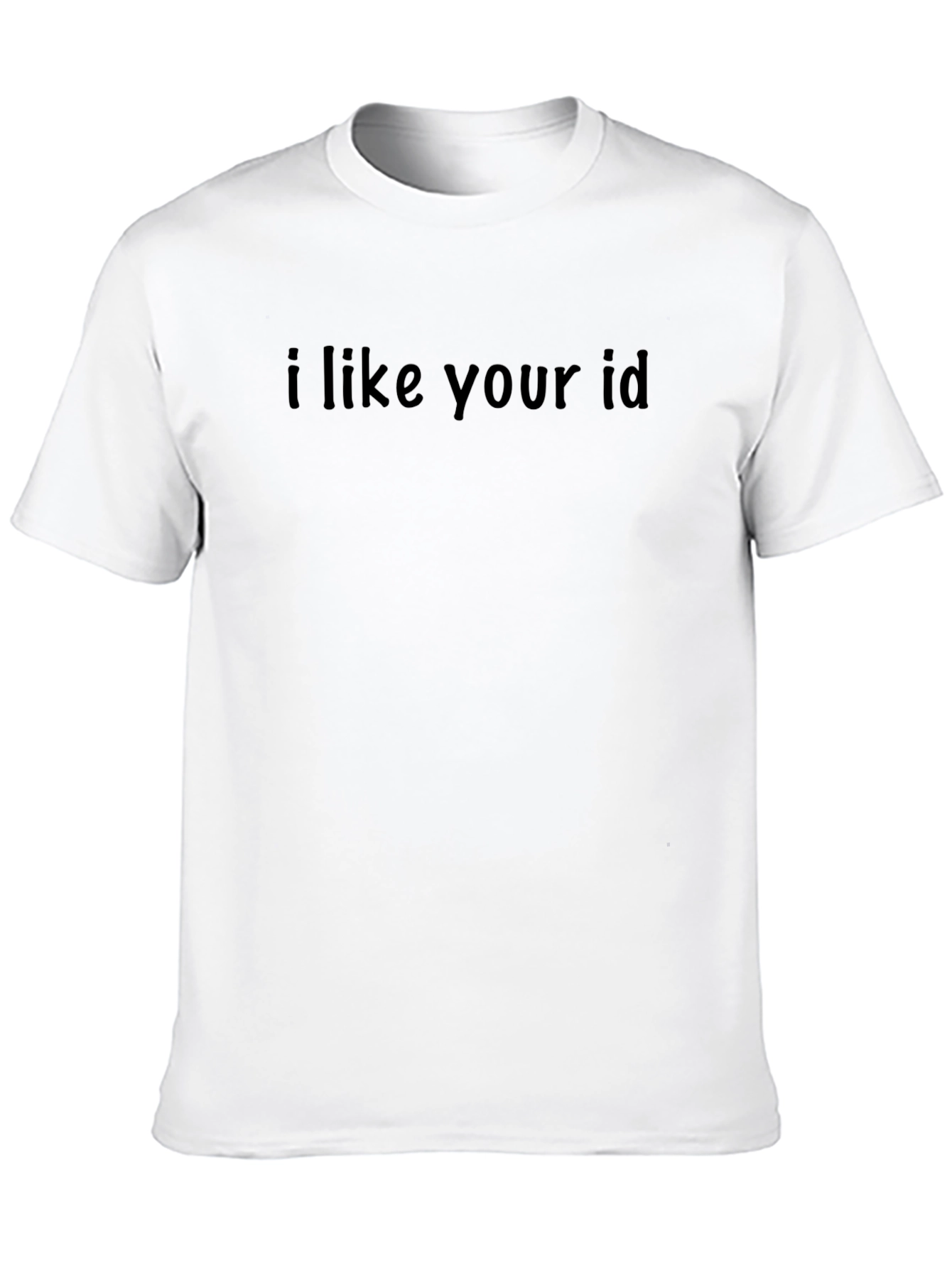 I Like Your ID T-Shirt - Soft Cotton Tee