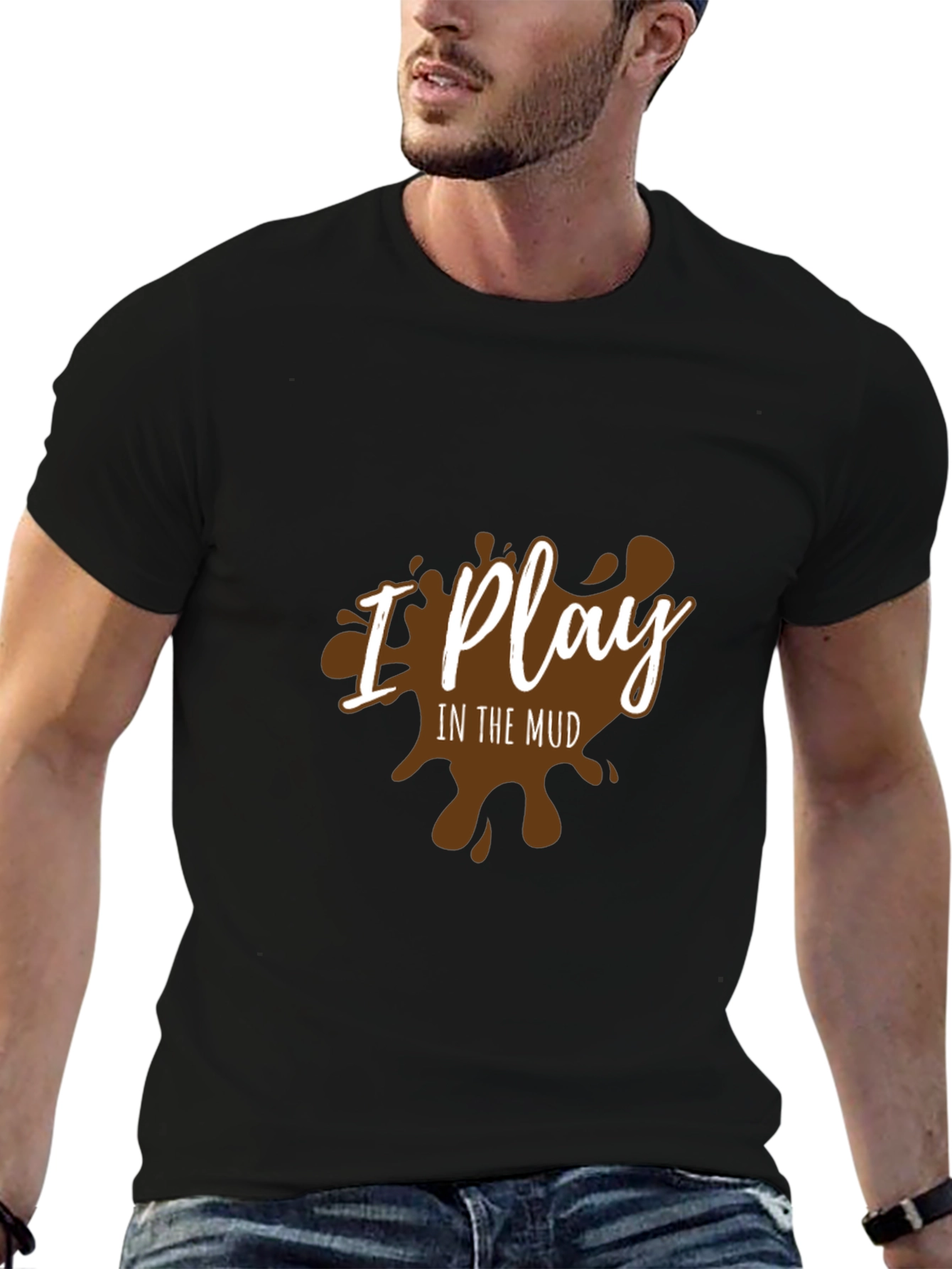 I Play In The Mud Graphic T-Shirt