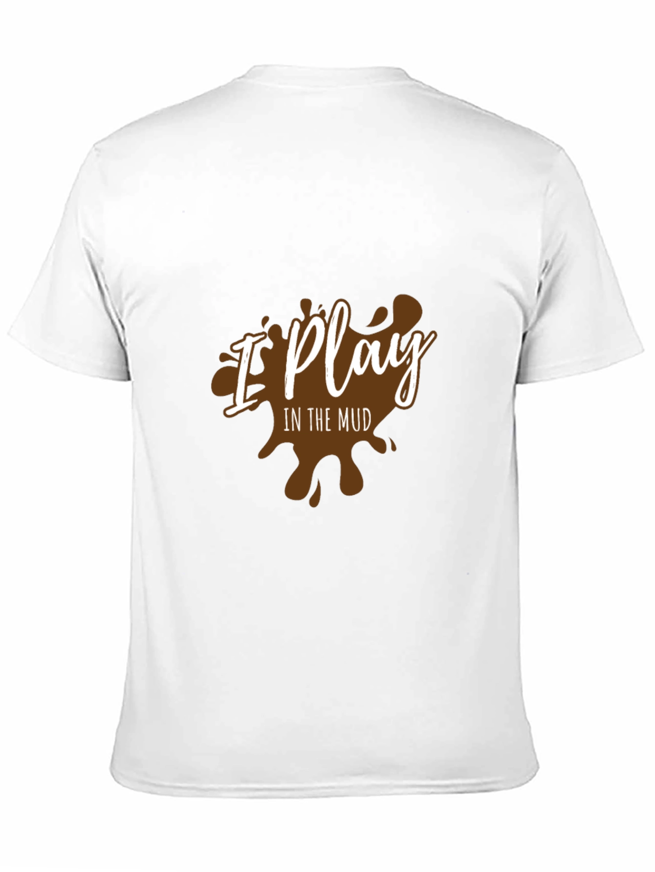 I Play In The Mud Graphic T-Shirt