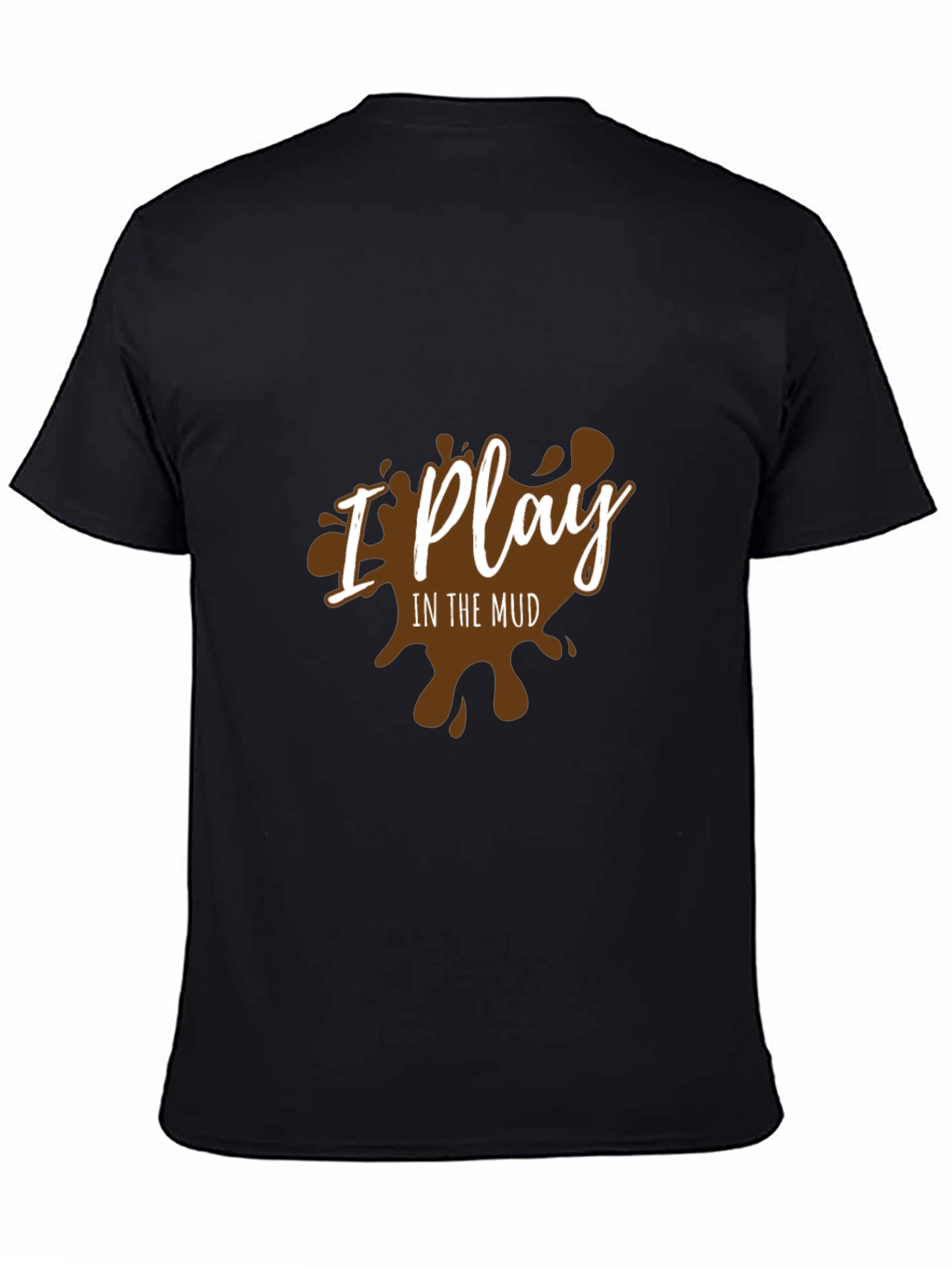 I Play In The Mud Graphic T-Shirt