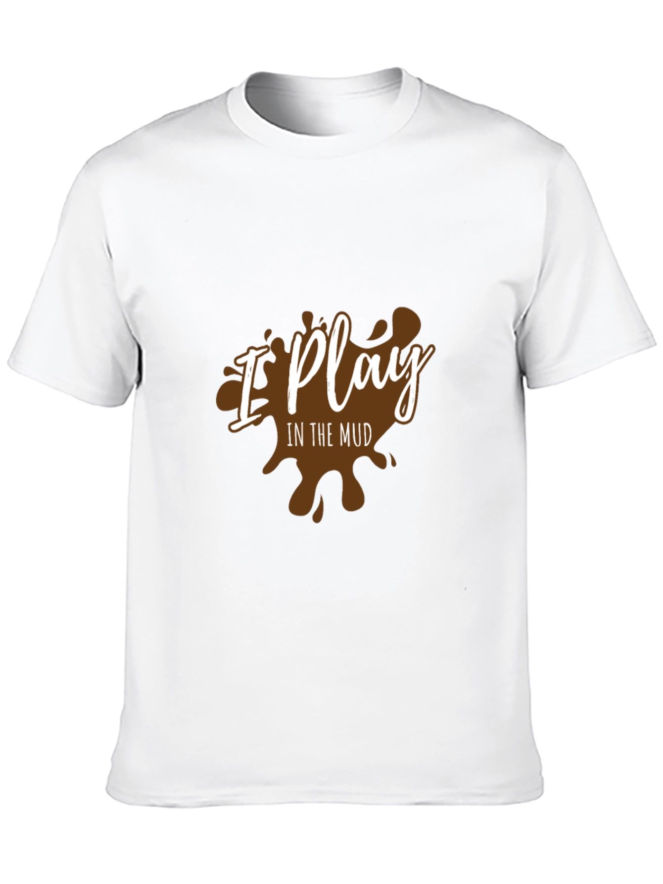I Play In The Mud Graphic T-Shirt