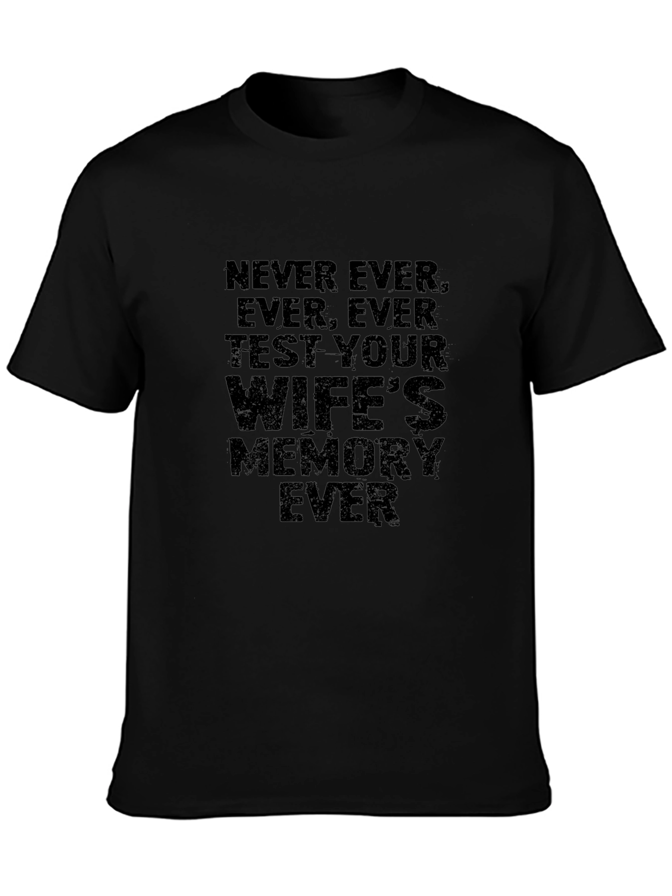 Never Test Your Wifes Memory Ever T-Shirt