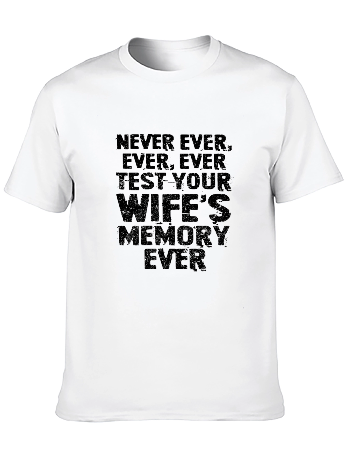 Never Test Your Wifes Memory Ever T-Shirt