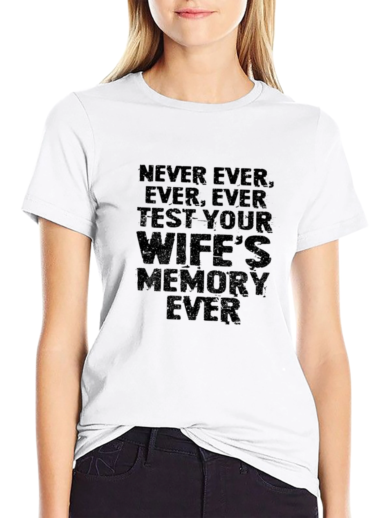 Never Test Your Wifes Memory Ever T-Shirt