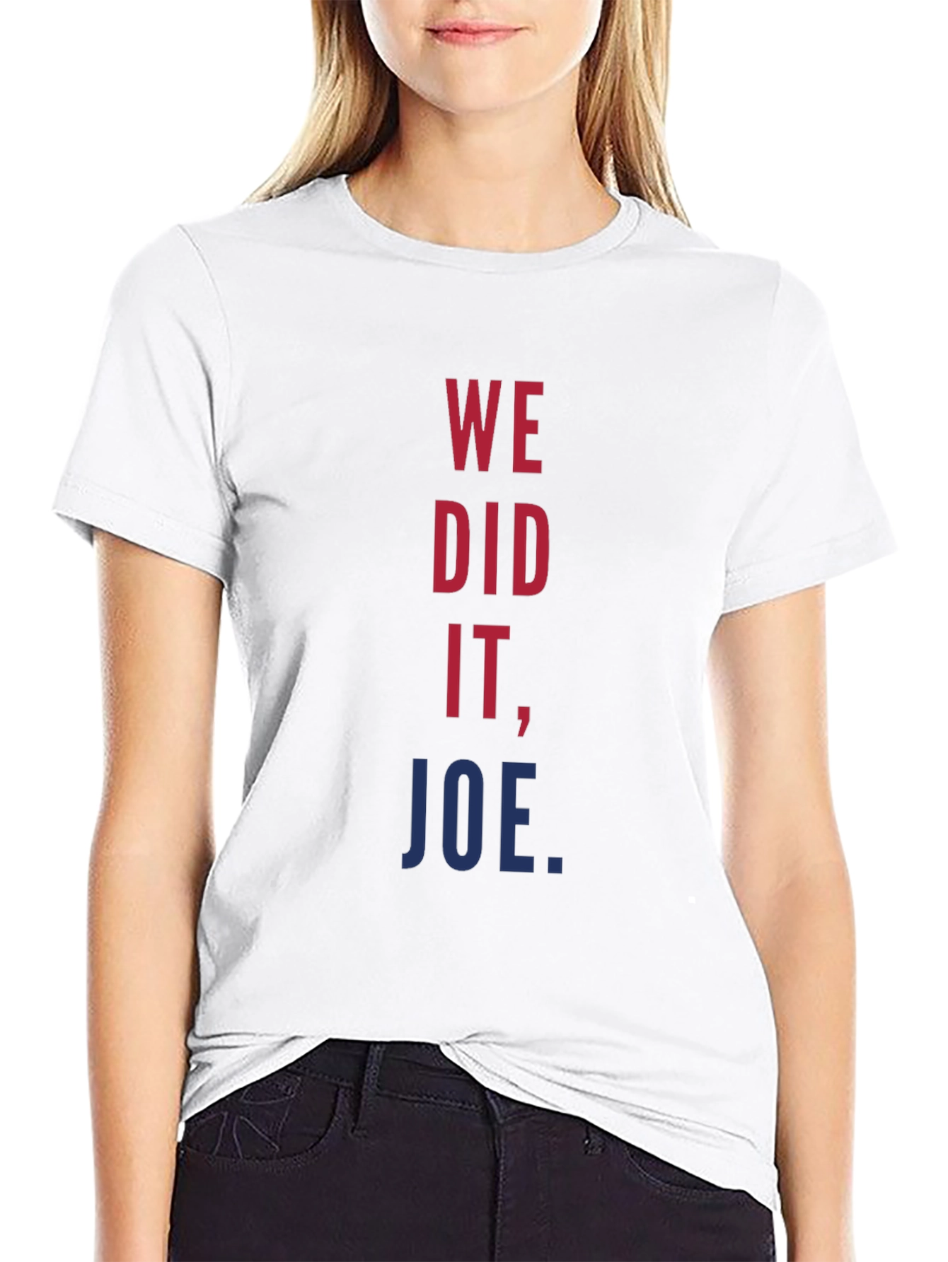 We Did It Joe T-Shirt