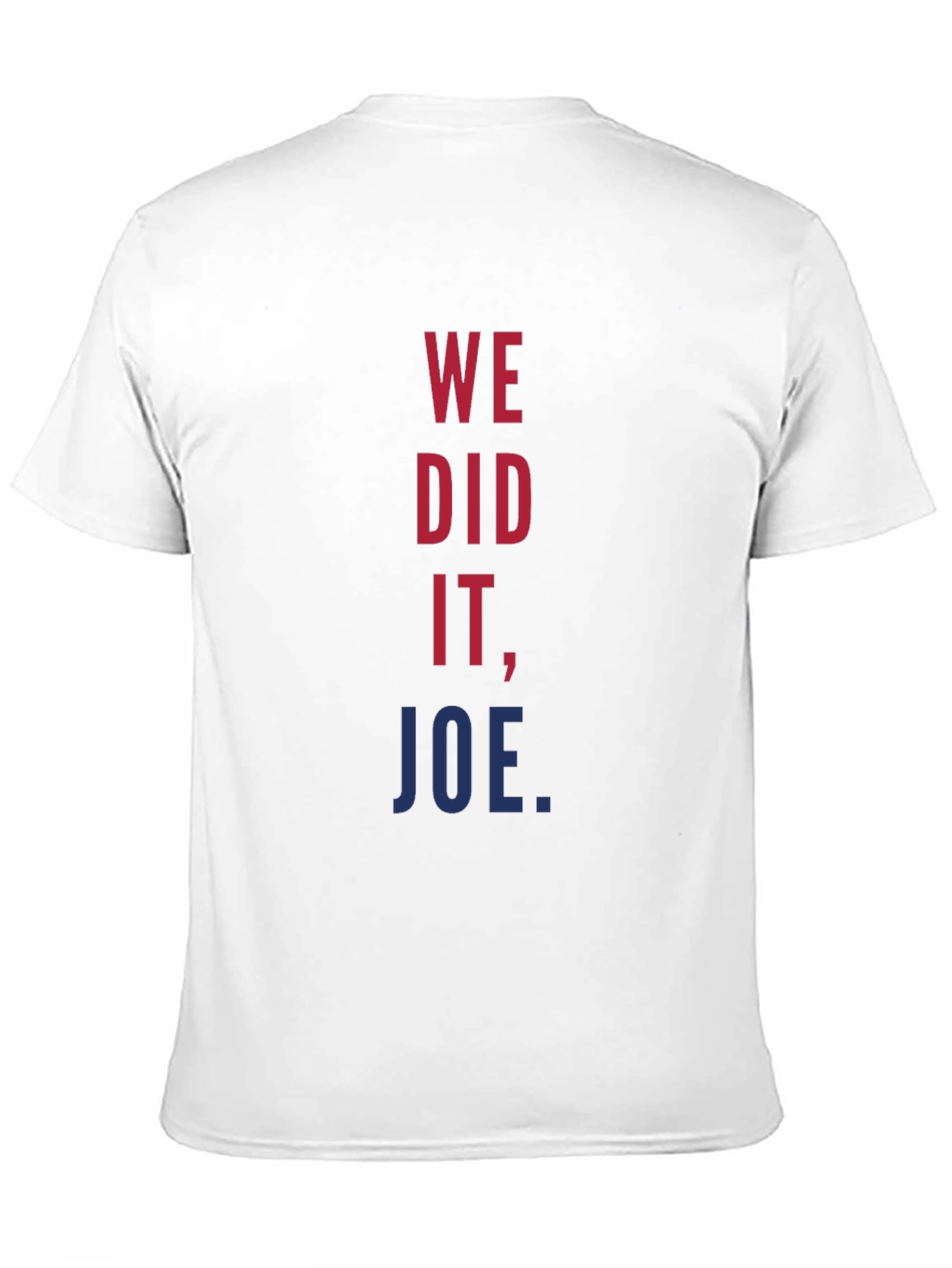 We Did It Joe T-Shirt