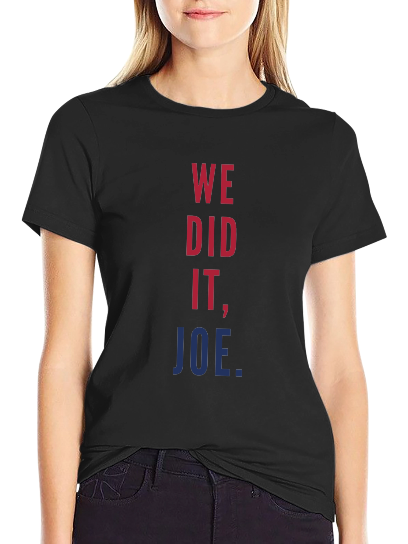 We Did It Joe T-Shirt