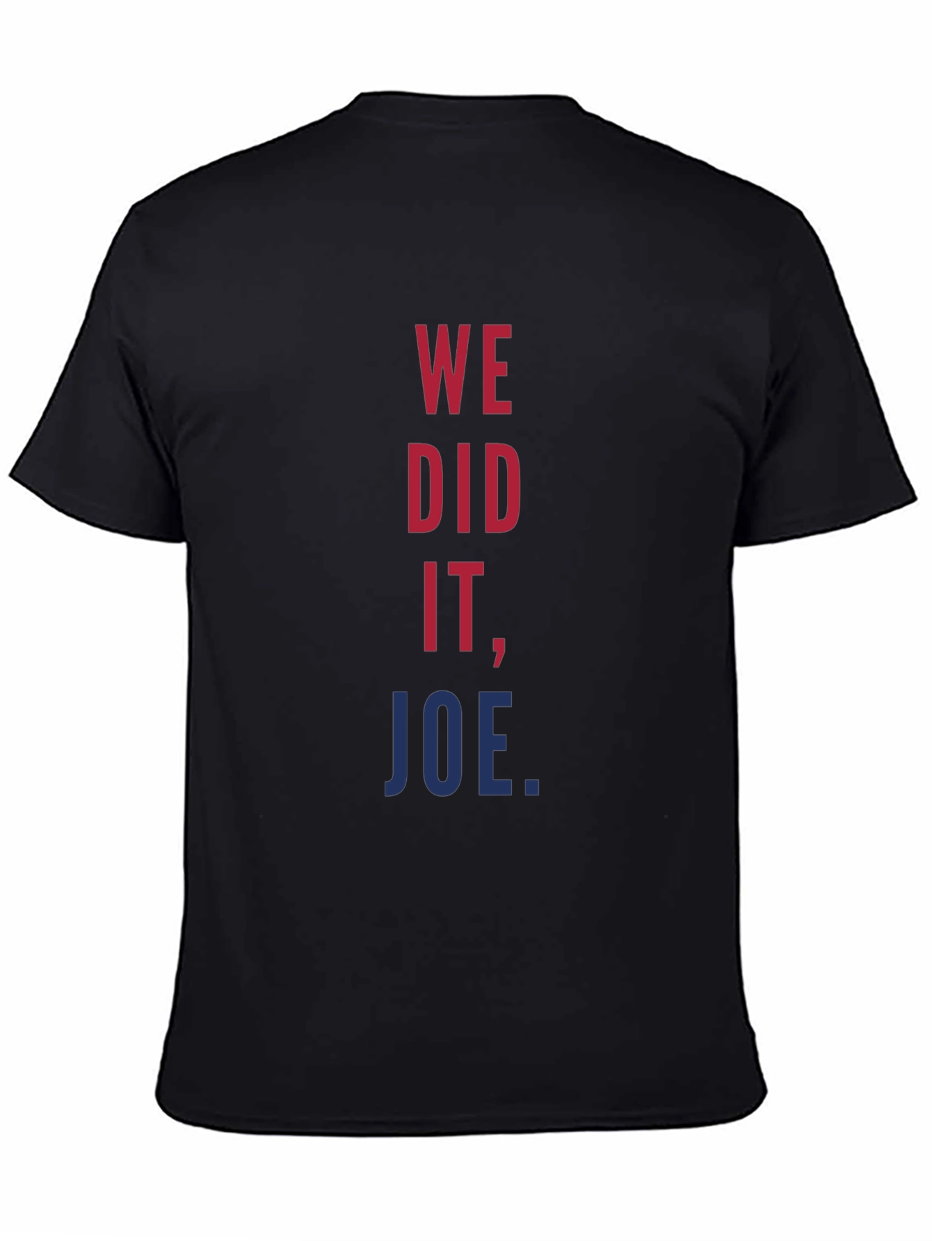 We Did It Joe T-Shirt