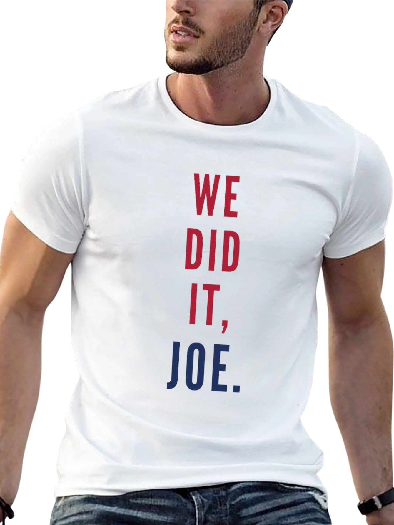 We Did It Joe T-Shirt