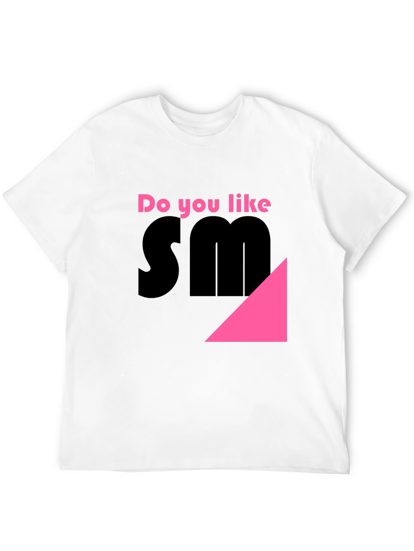 Do You Like SM? Novelty T-Shirt